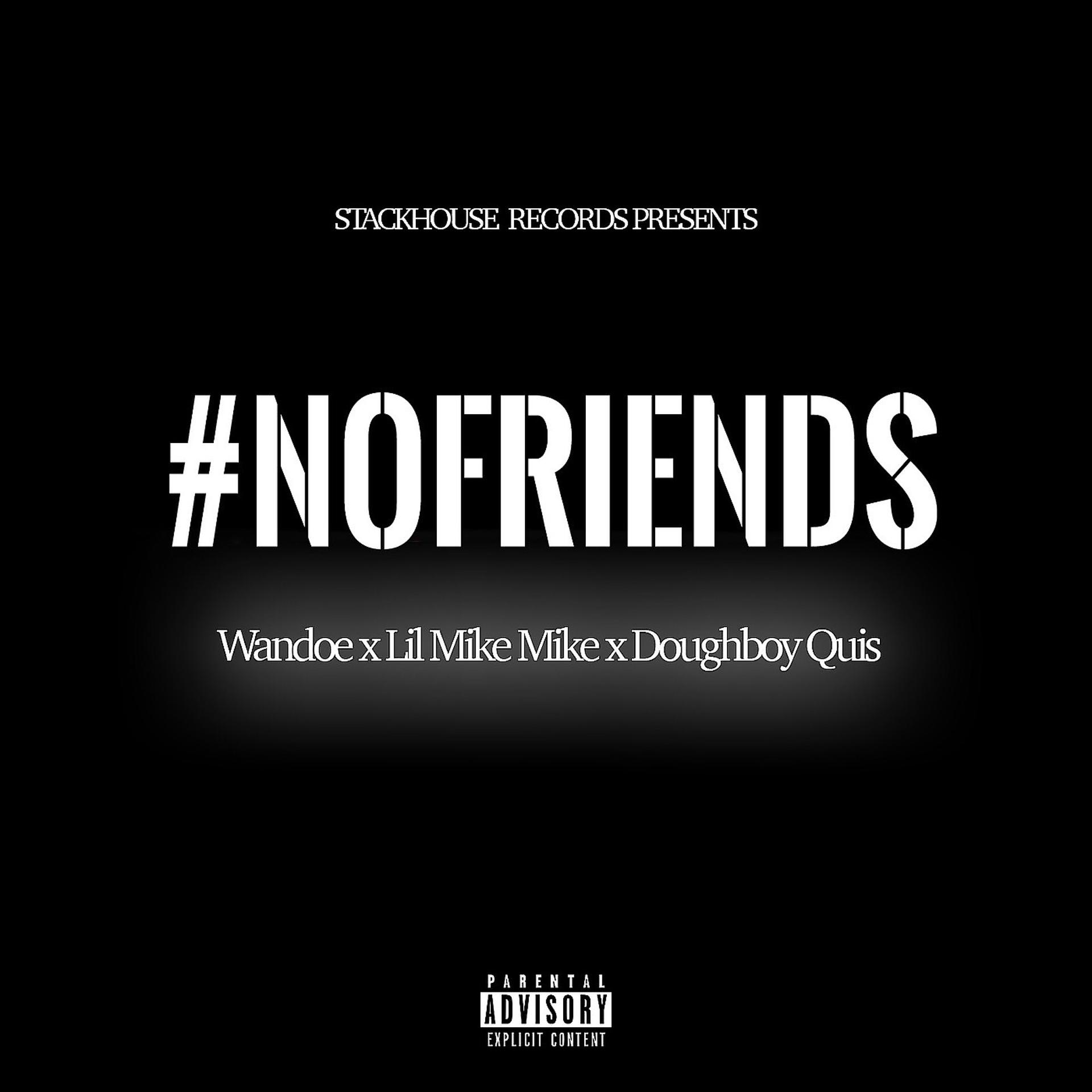 Постер альбома #Nofriends (feat. Lil Mike Mike & Doughboy Quis)