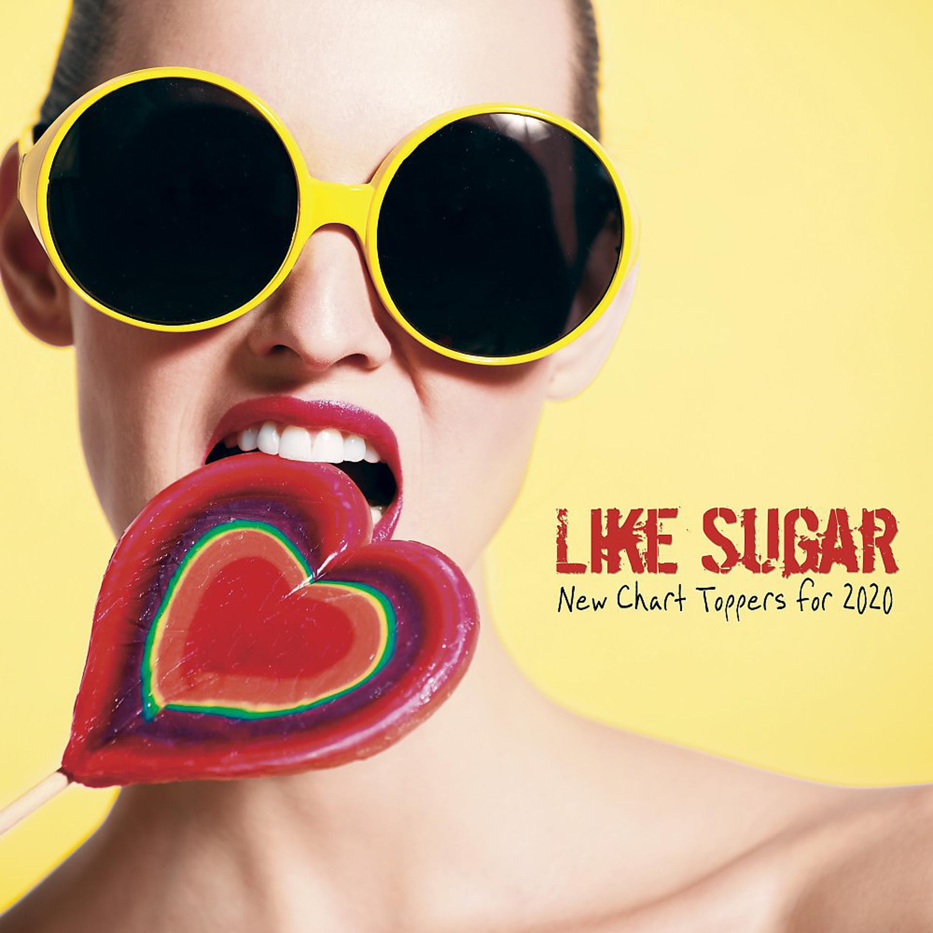 Постер альбома Like Sugar: New Chart Toppers for 2020
