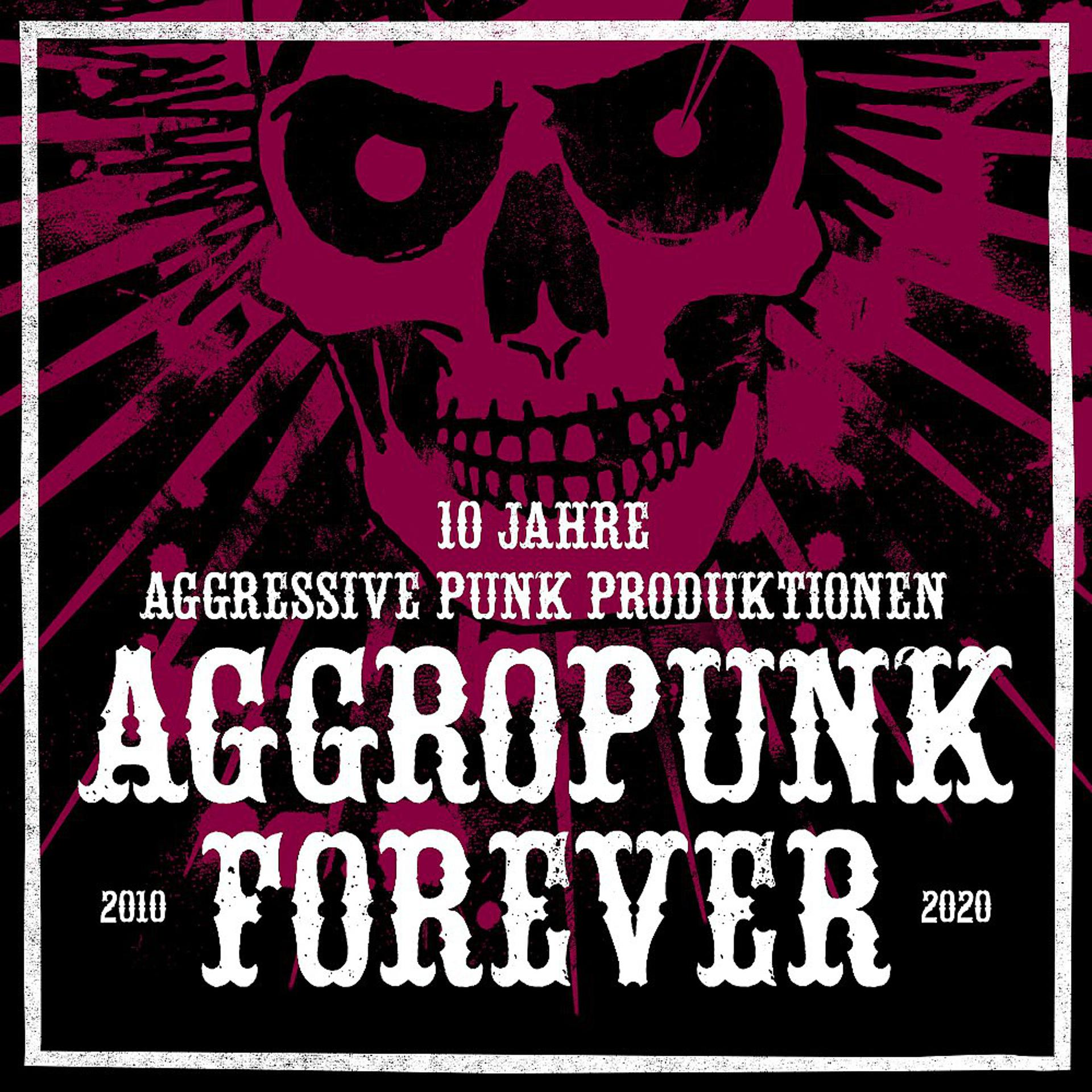 Постер альбома Aggropunk Forever - 10 Jahre Aggressive Punk Produktionen