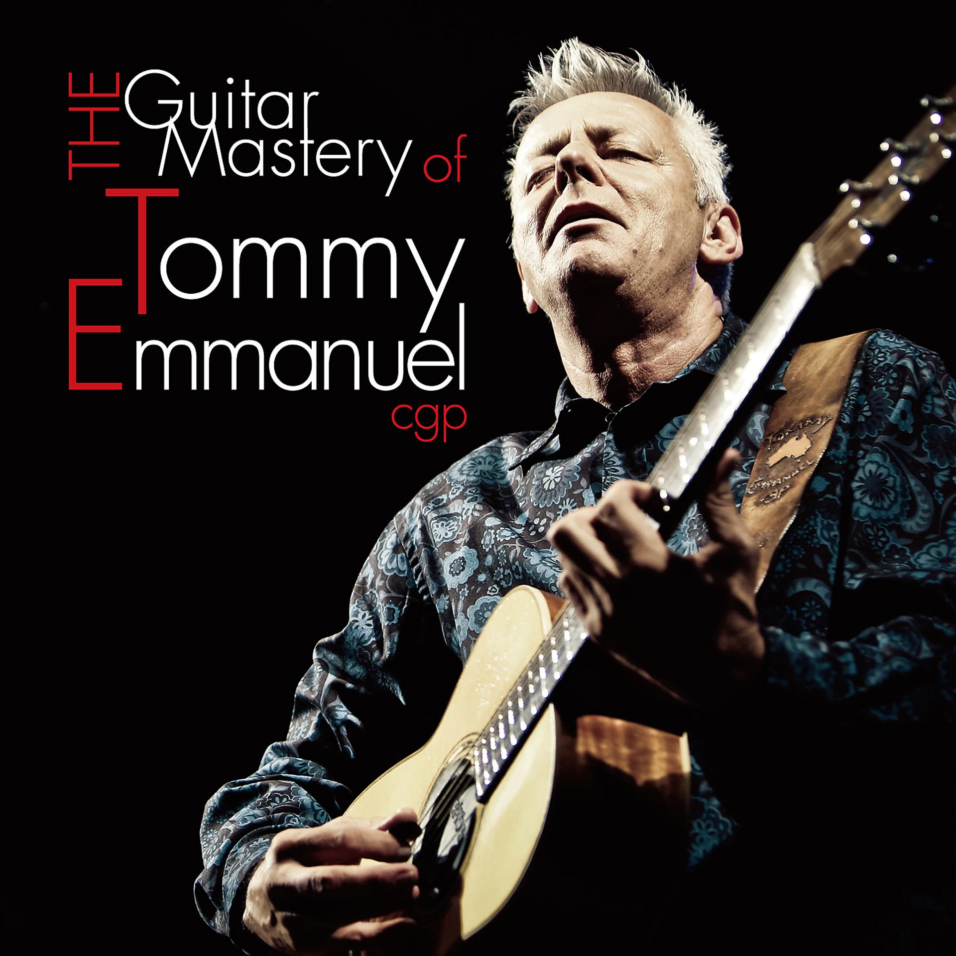 Постер альбома The Guitar Mastery of Tommy Emmanuel