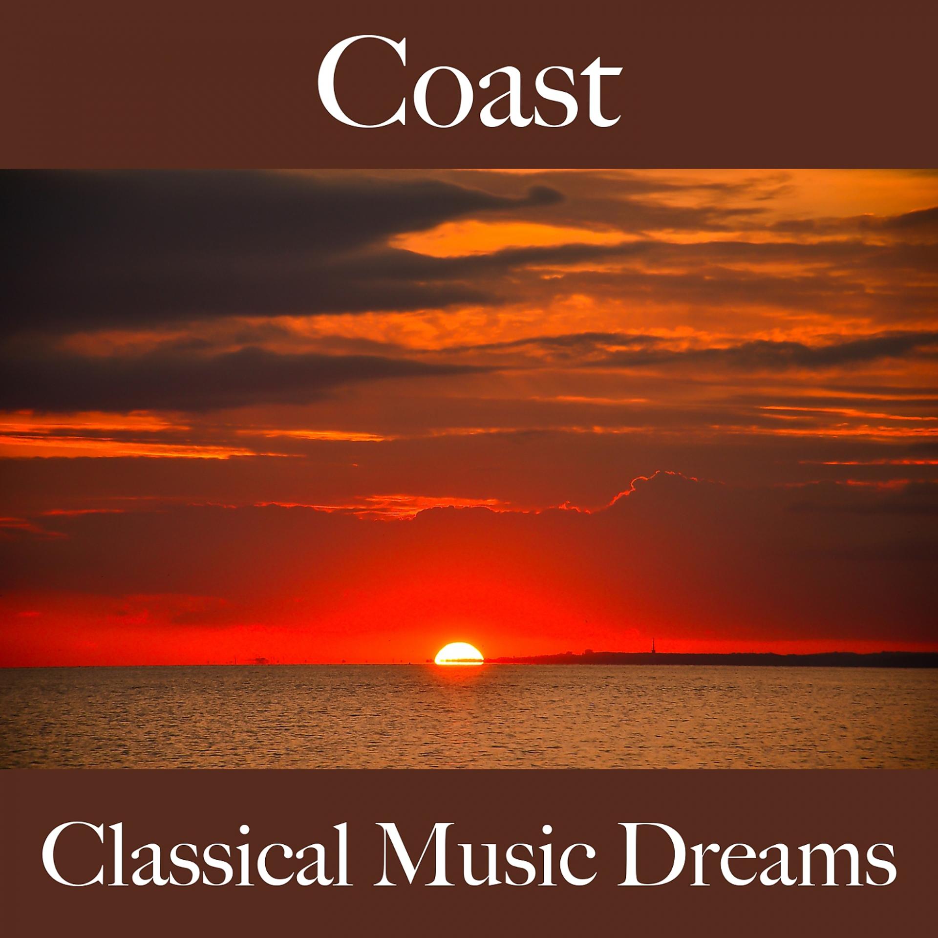 Постер альбома Coast: Classical Music Dreams - The Best Music For Relaxation