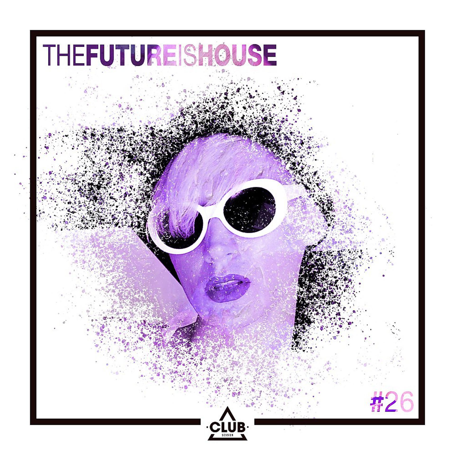 Постер альбома The Future Is House #26