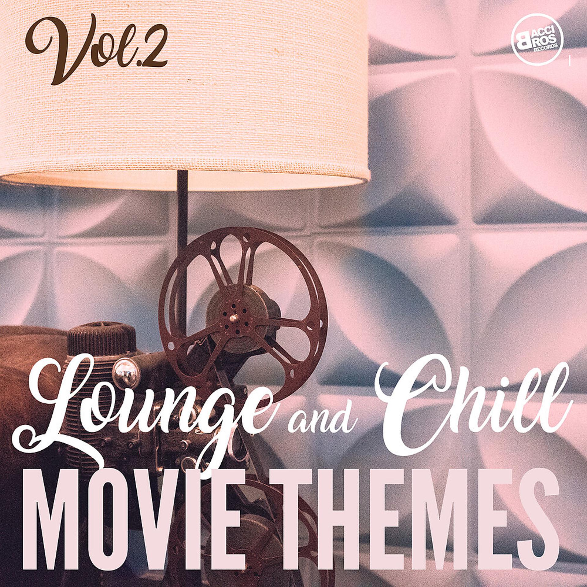 Постер альбома Lounge and Chill Movie Themes, Vol .2
