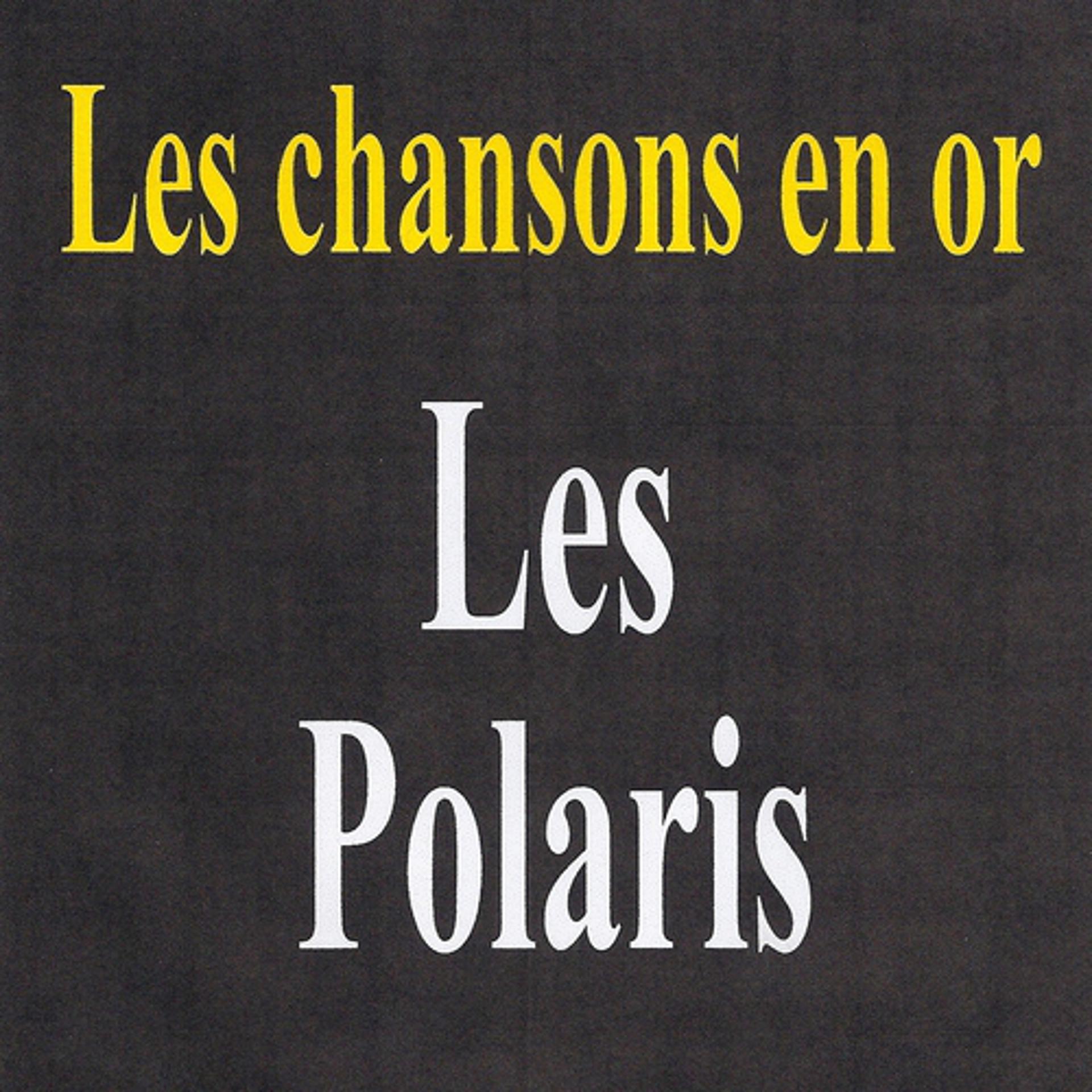 Постер альбома Les chansons en or - Les polaris