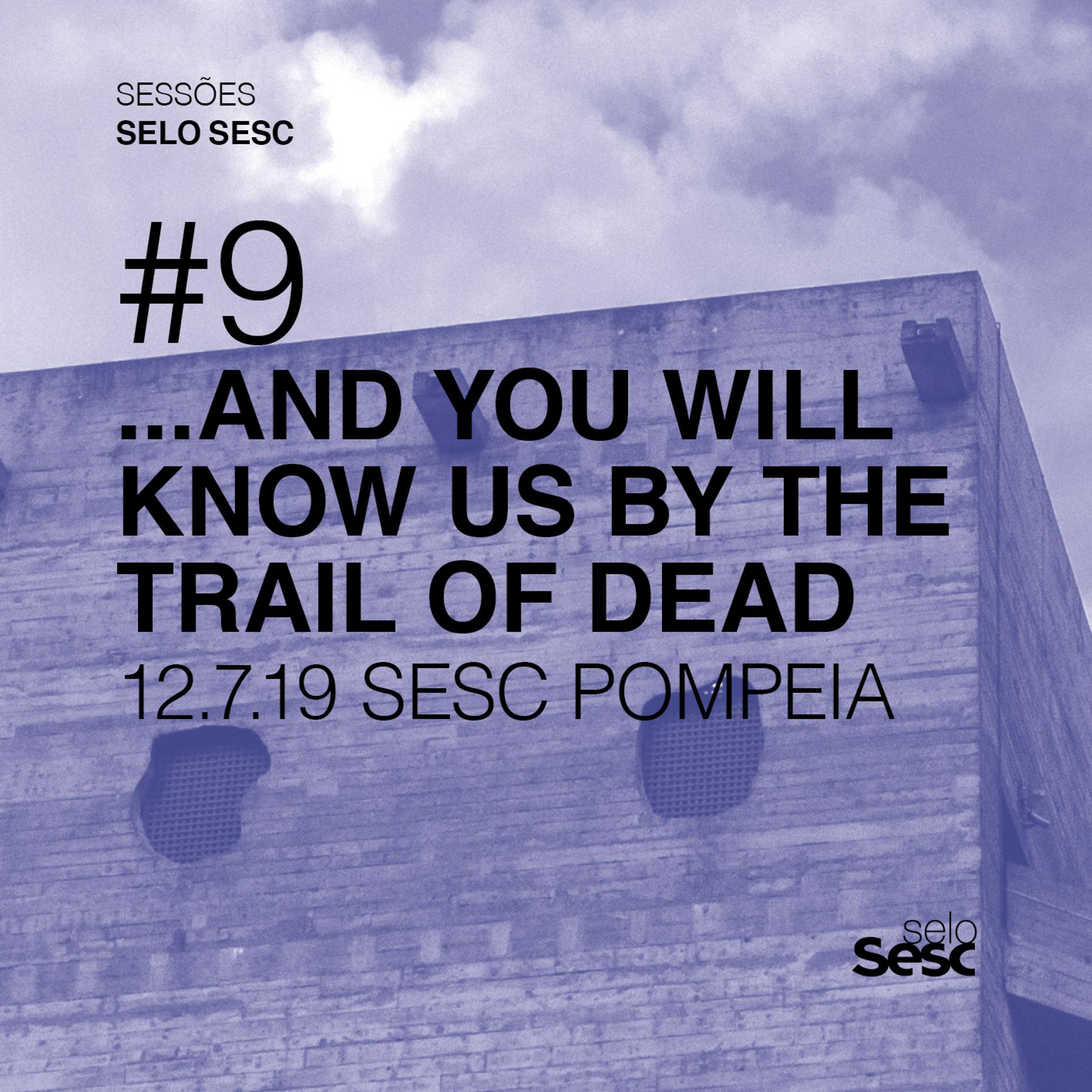 Постер альбома Sessões Selo Sesc #9: ...and You Will Know Us by the Trail of Dead (ao Vivo)