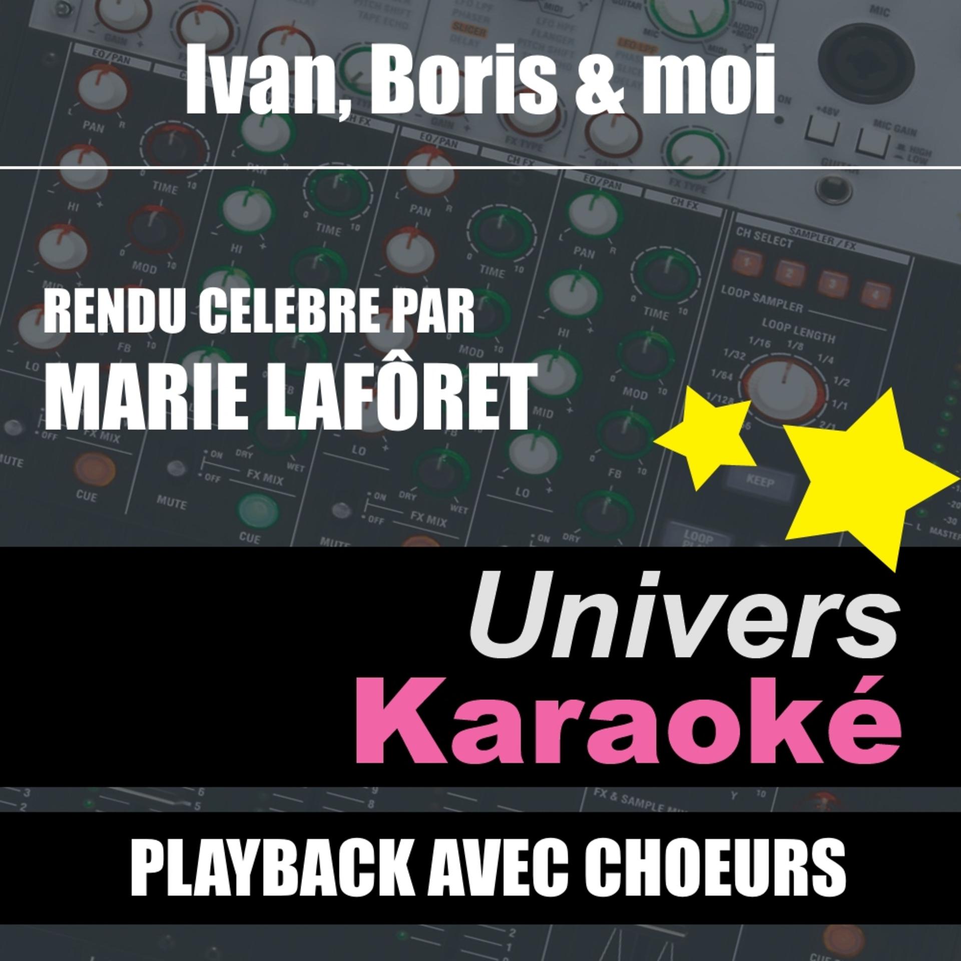 Постер альбома Ivan, Boris et moi (Rendu célèbre par Marie Laforêt) [Version karaoké avec choeurs] - Single