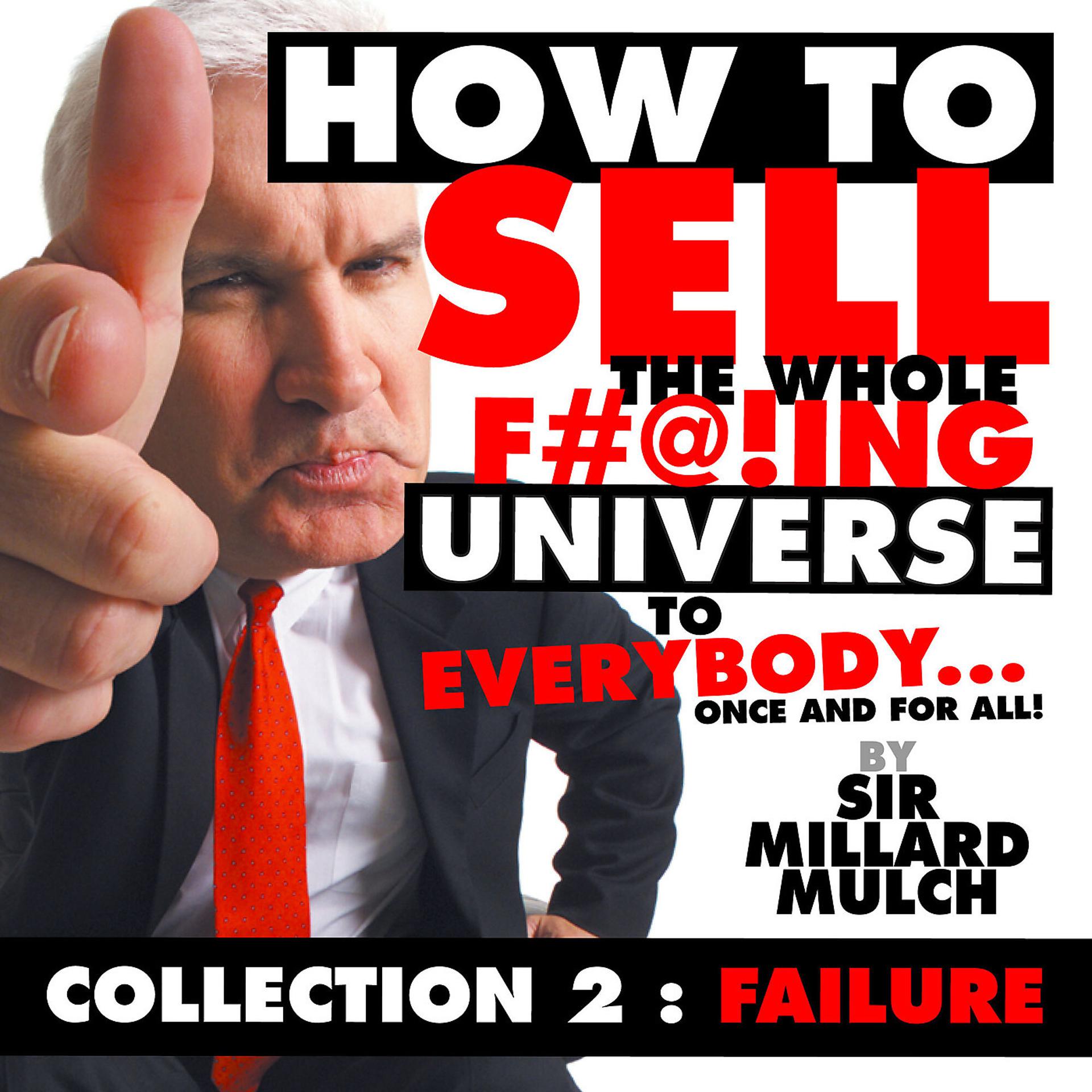 Постер альбома How to Sell the Whole F#@!Ing Universe to Everybody... Once and for All! (Collection 2: Failure)