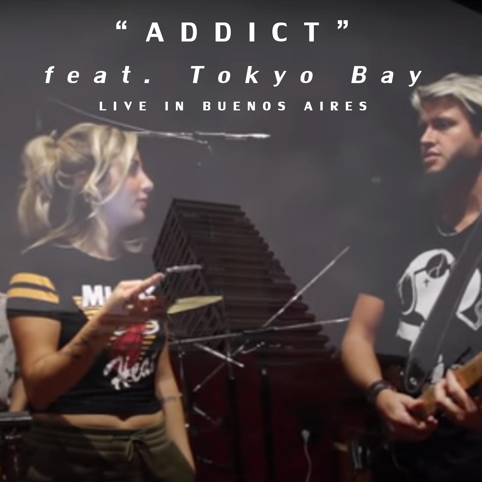 Постер альбома Addict (feat. Tokyo Bay) (Live in Buenos Aires)
