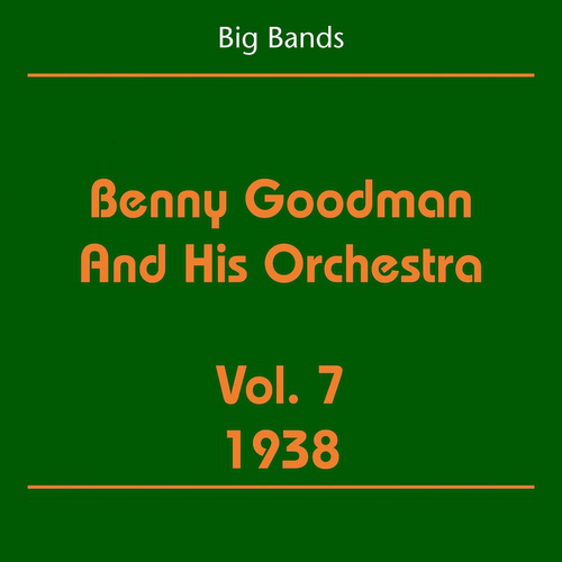 Постер альбома Big Bands (Benny Goodman and His Orchestra Volume 7 1938)