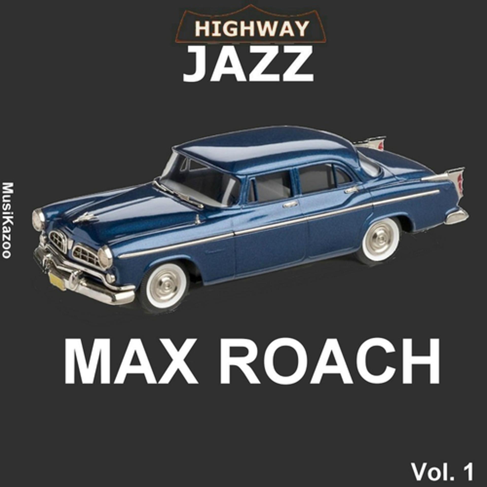 Постер альбома Highway Jazz - Max Roach, Vol. 1