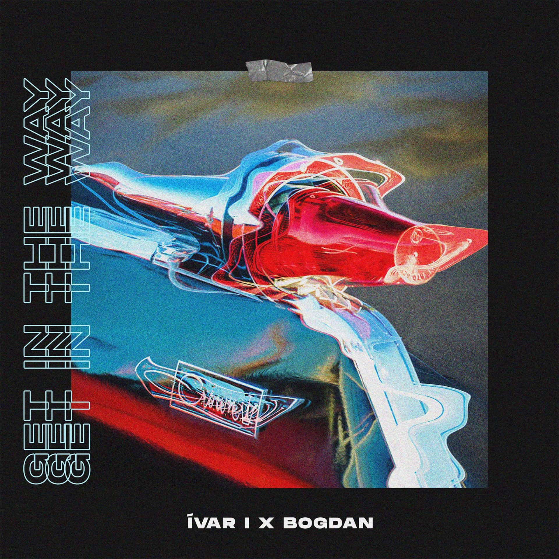 Постер альбома Get in the Way (feat. Bogdan)