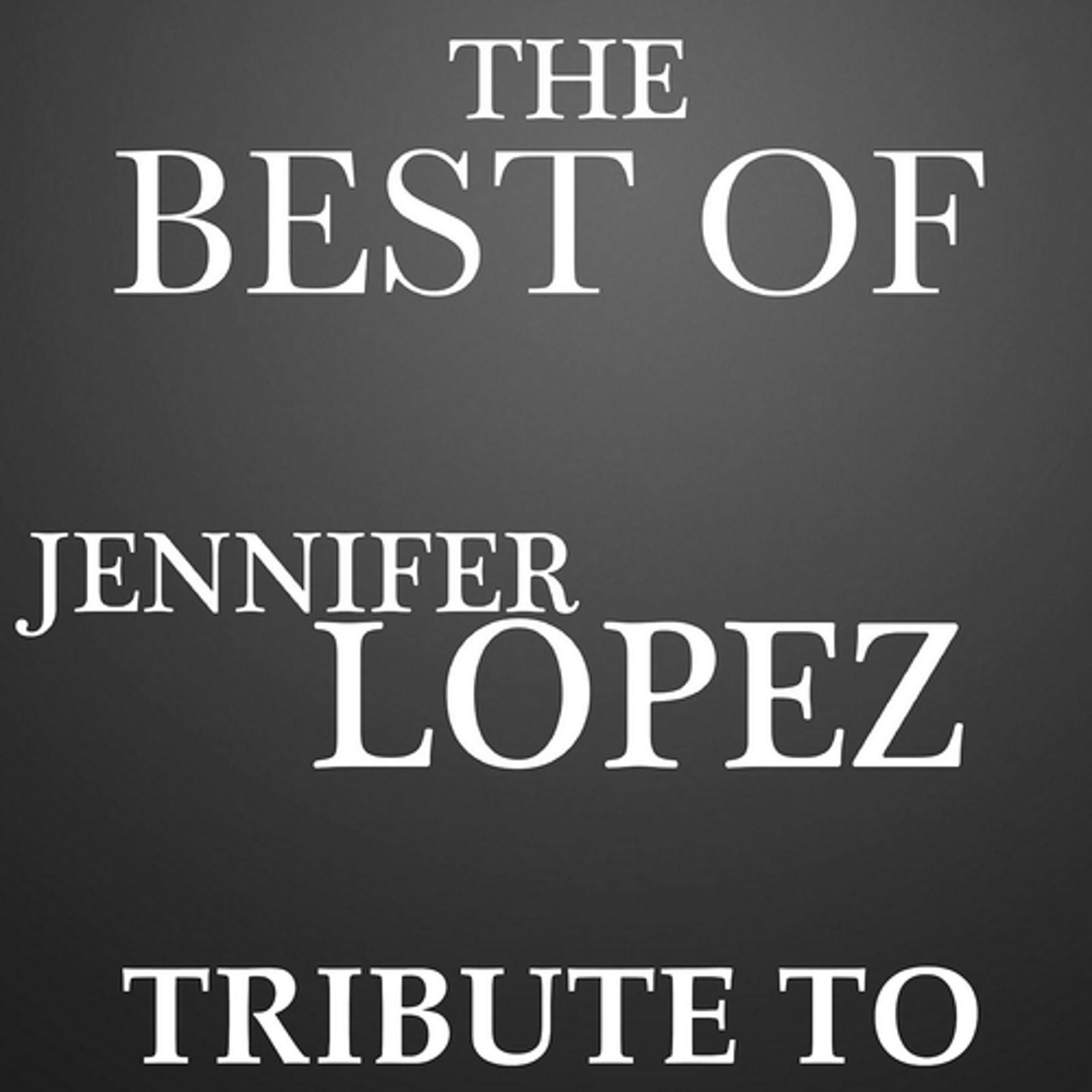 Постер альбома Tribute to Jennifer Lopez (The Best Of)