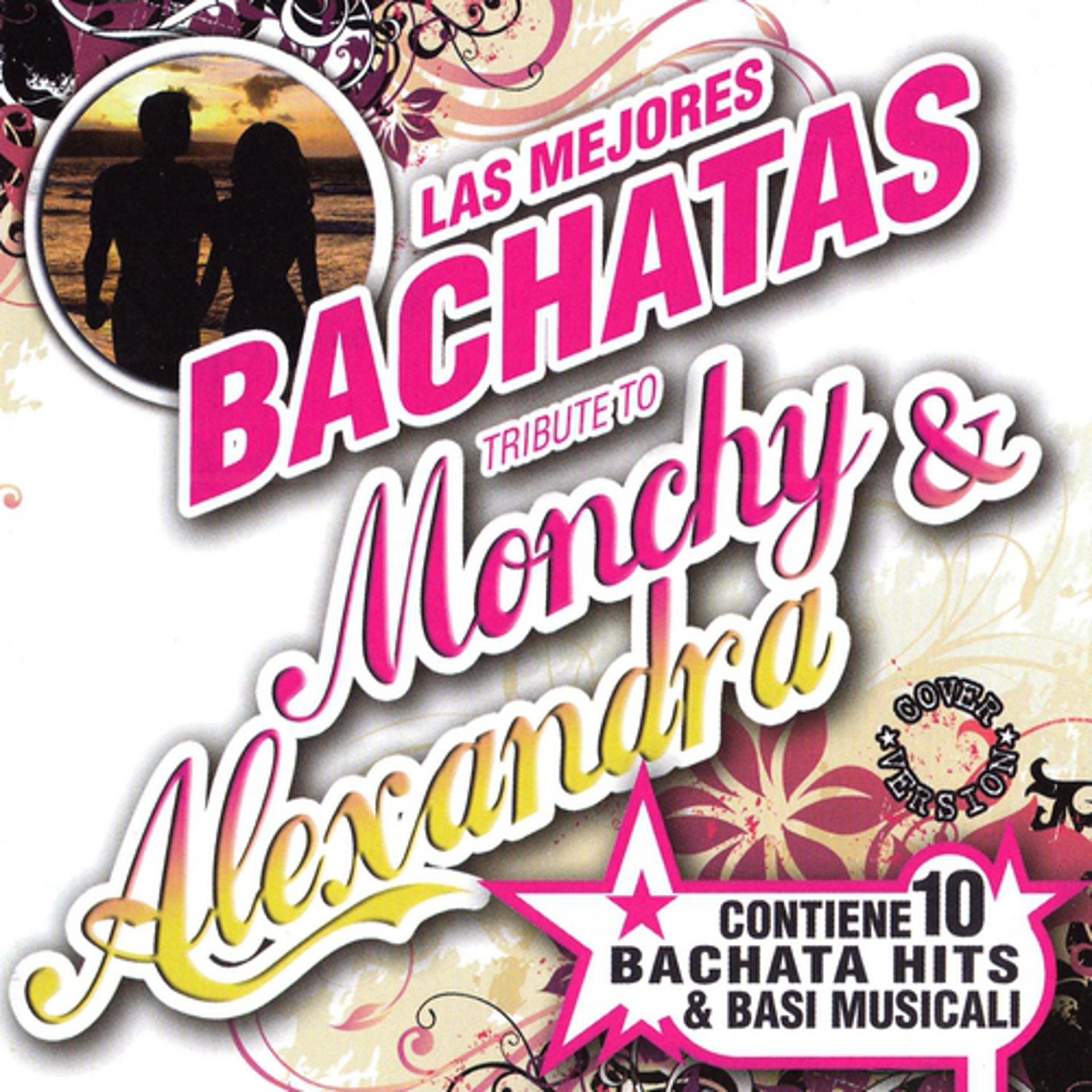 Постер альбома Las Mejores Bachatas Tribute to Monchy And Alexandra
