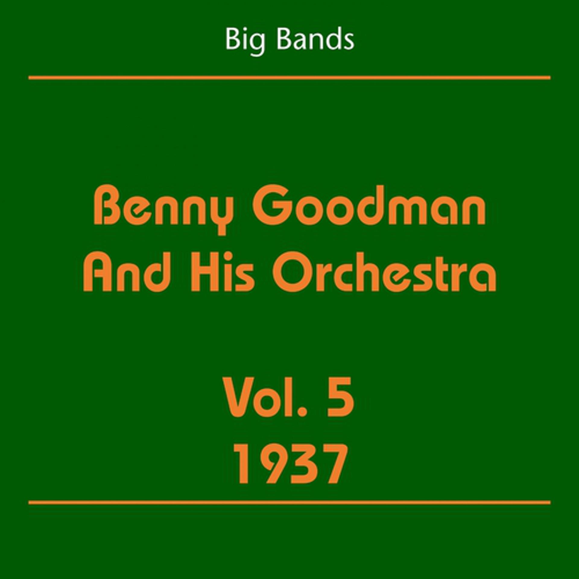Постер альбома Big Bands (Benny Goodman And His Orchestra Volume 5 1937)