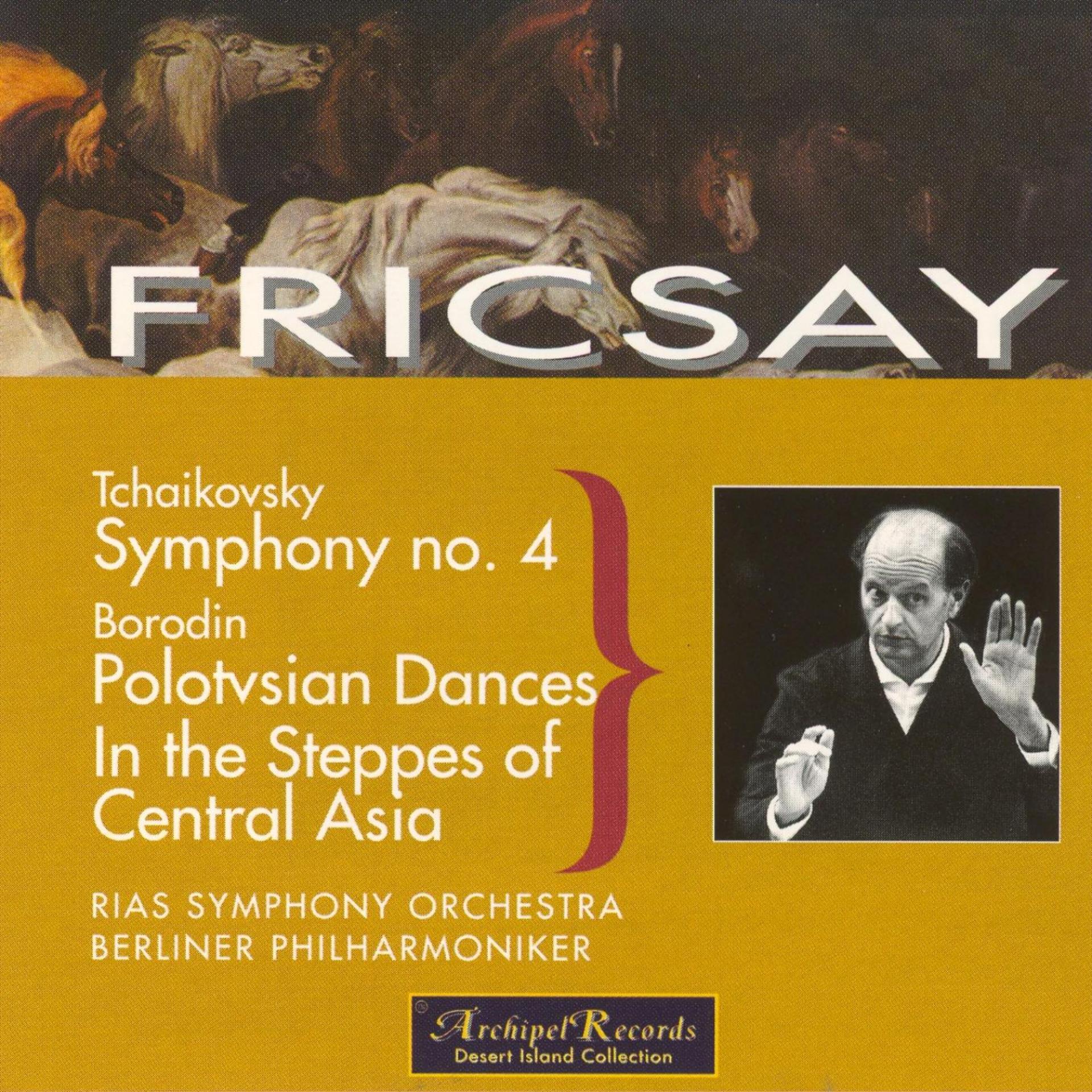 Постер альбома Tchaikovsky: Symphony No.4 - Borodin: Polotsian Dances, In the Steppes of Central Asia