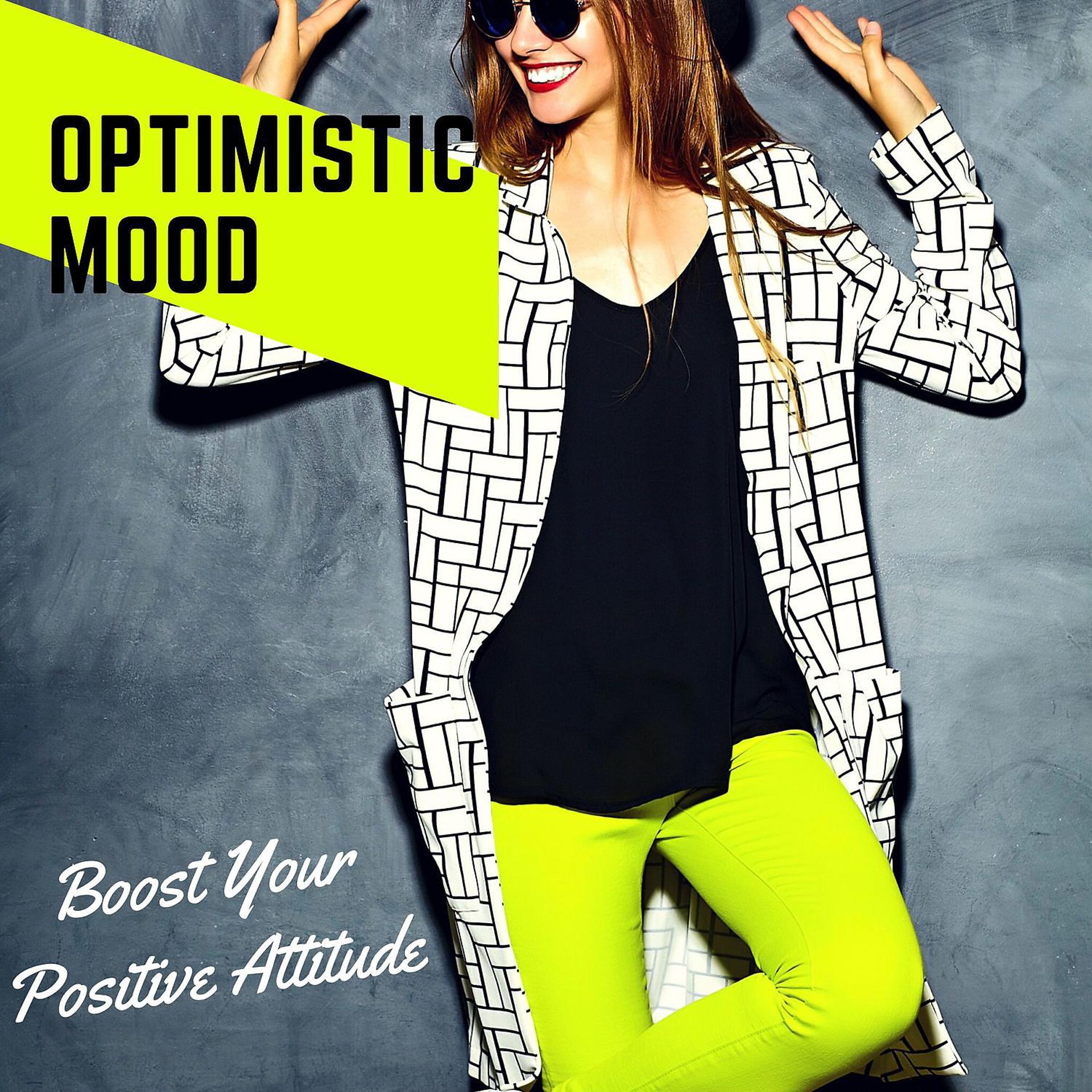 Постер альбома Optimistic Mood - Boost Your Positive Attitude