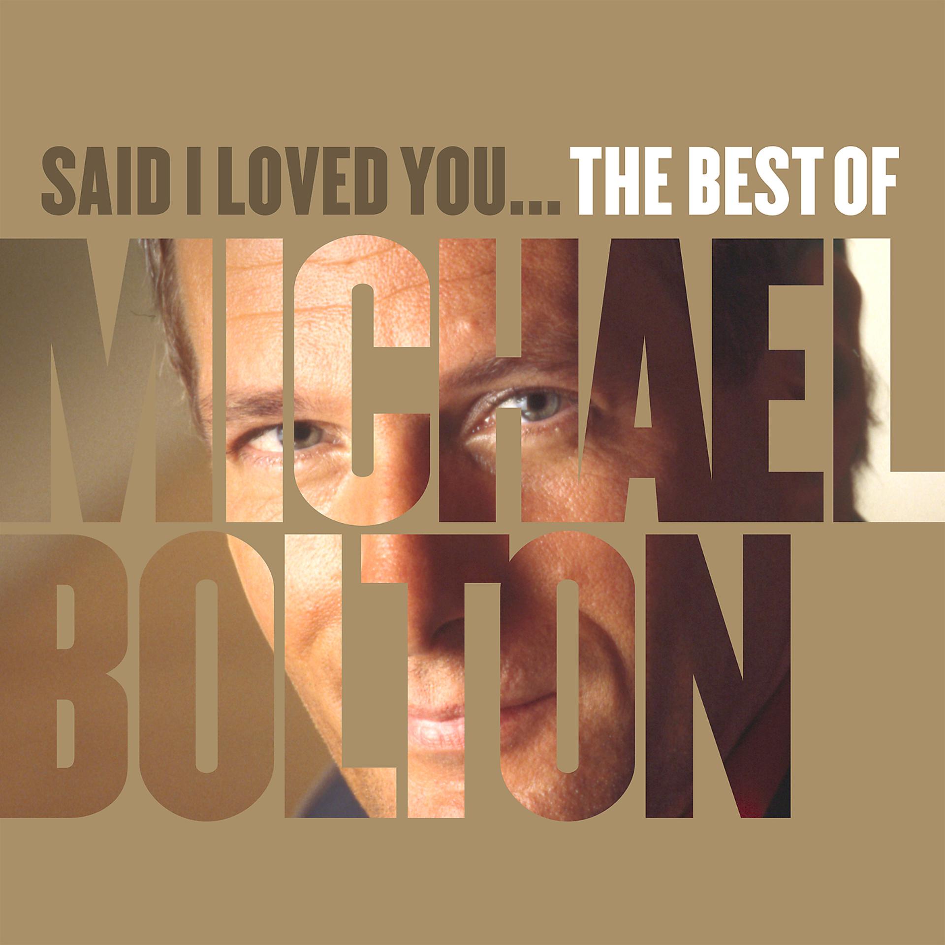 Постер альбома Said I Loved You... The Best of Michael Bolton
