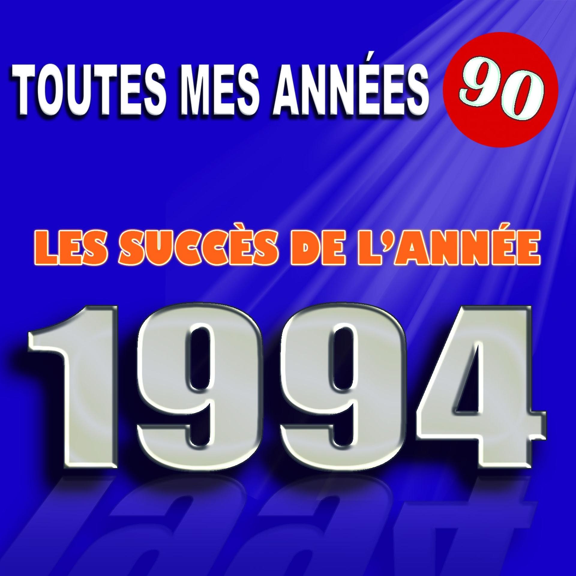 Постер альбома Toutes mes années 90 : Les succès de l'année 1994