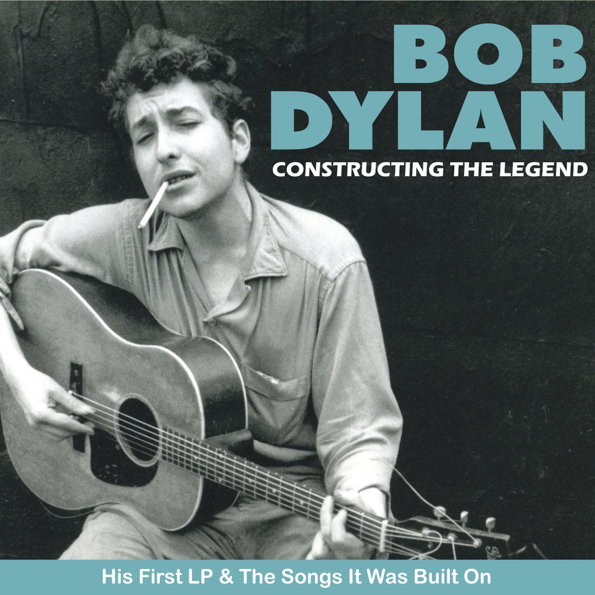 Постер альбома Bob Dylan - Constructing the Legend