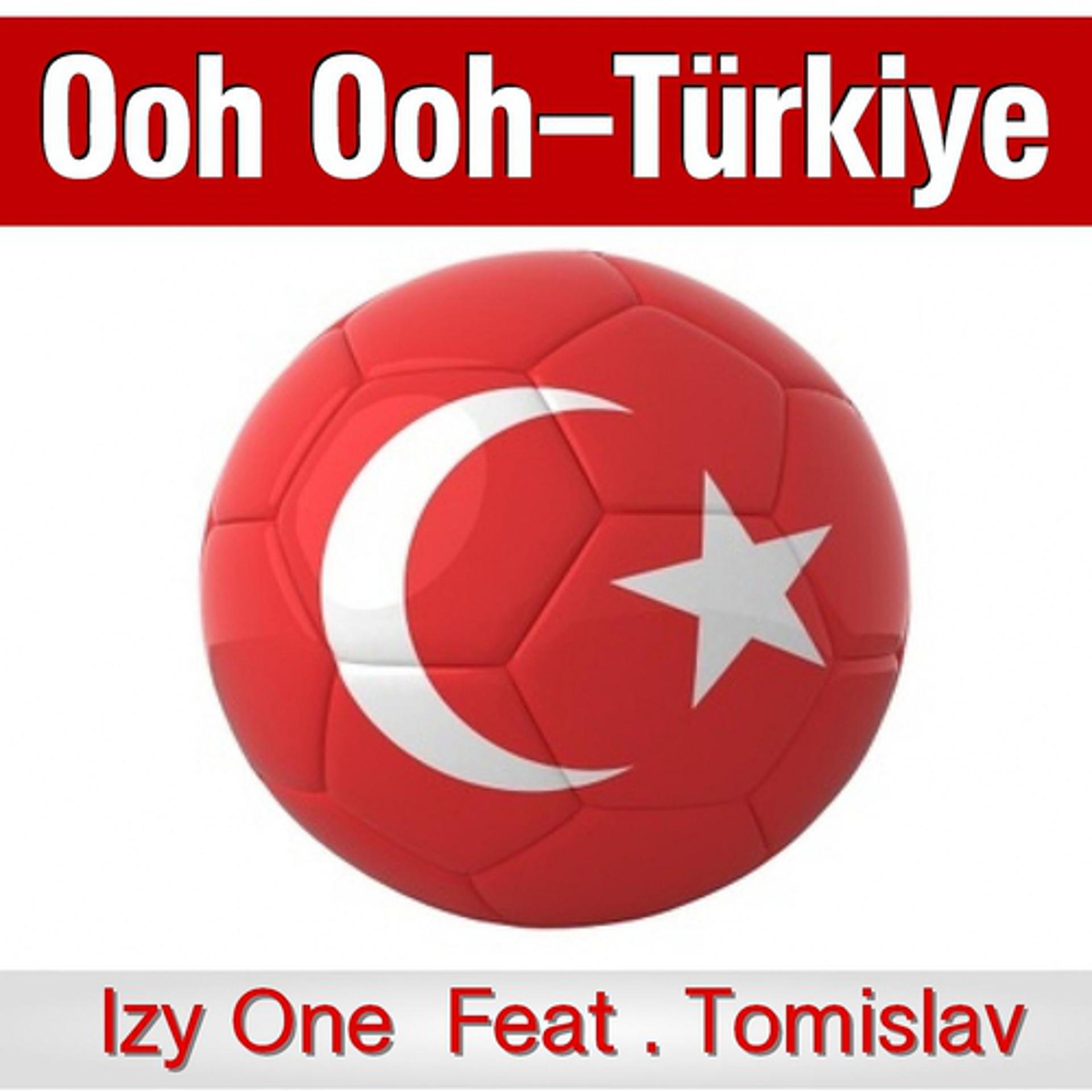 Постер альбома Ooh Ooh Türkiye (feat . Tomislav)