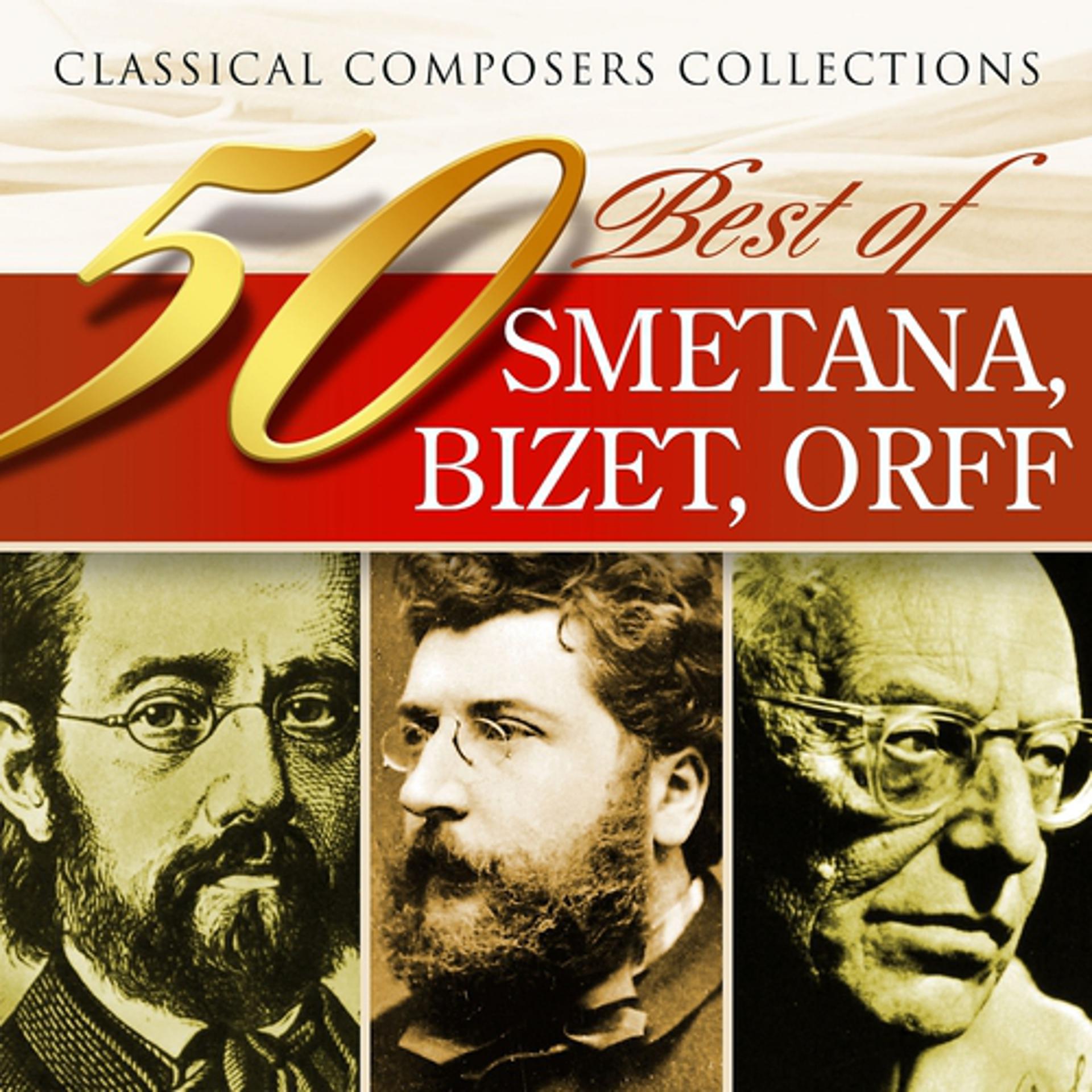 Постер альбома Classical Composers Collections: 50 Best of  Bedrich Smetana, Georges Bizet, Carl Orff