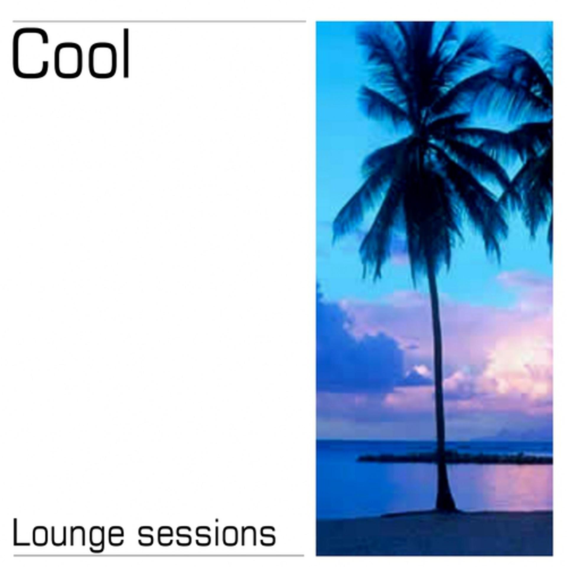 Постер альбома Cool - Lounge Sessions