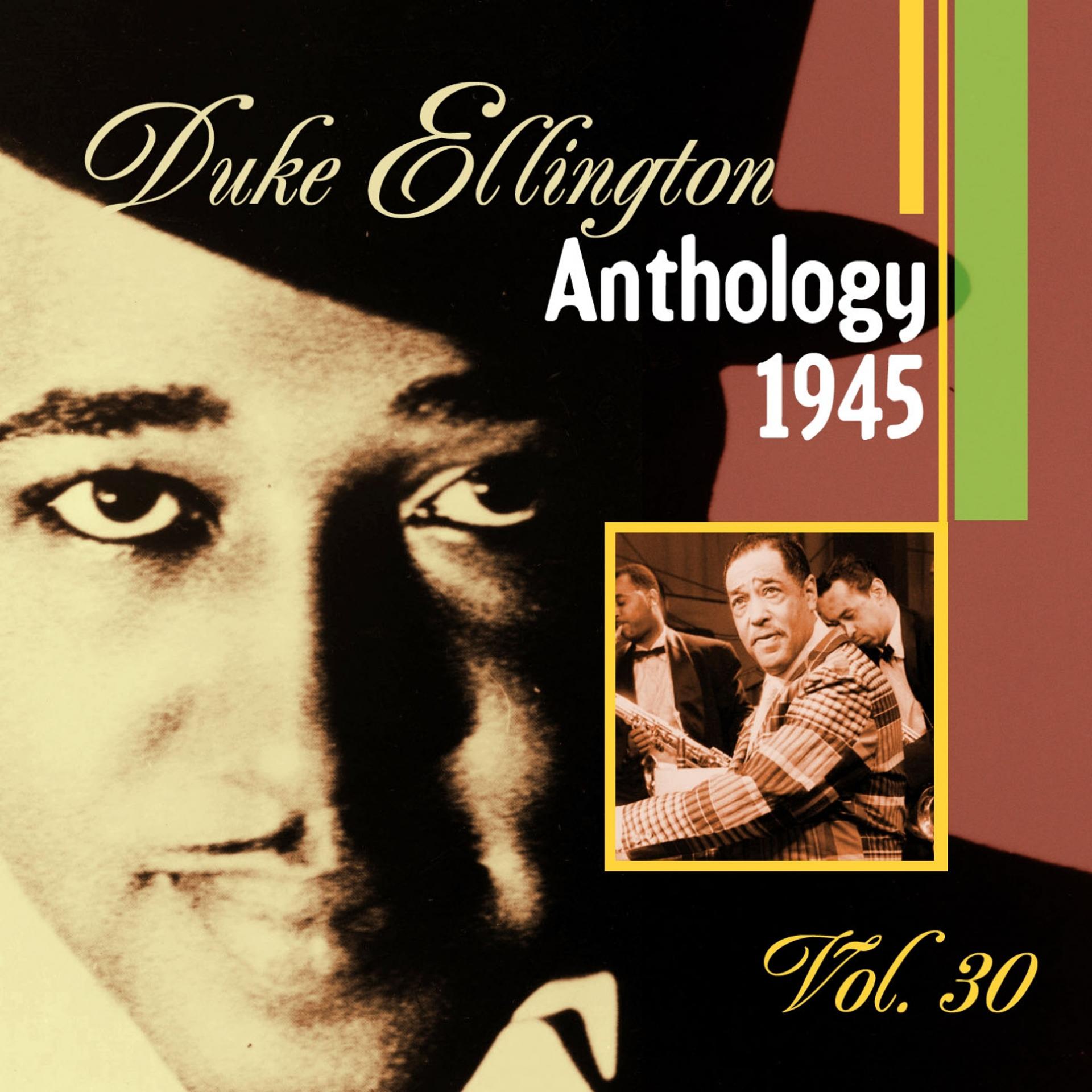 Постер альбома The Duke Ellington Anthology, Vol. 30 : 1945 B
