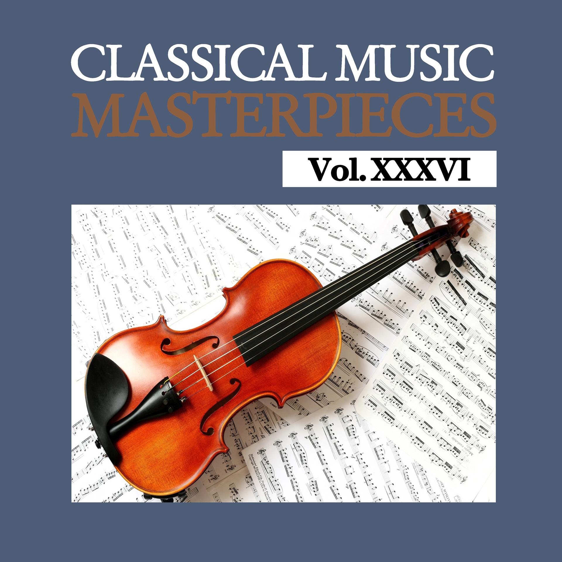 Постер альбома Classical Music Masterpieces, Vol. XXXVI