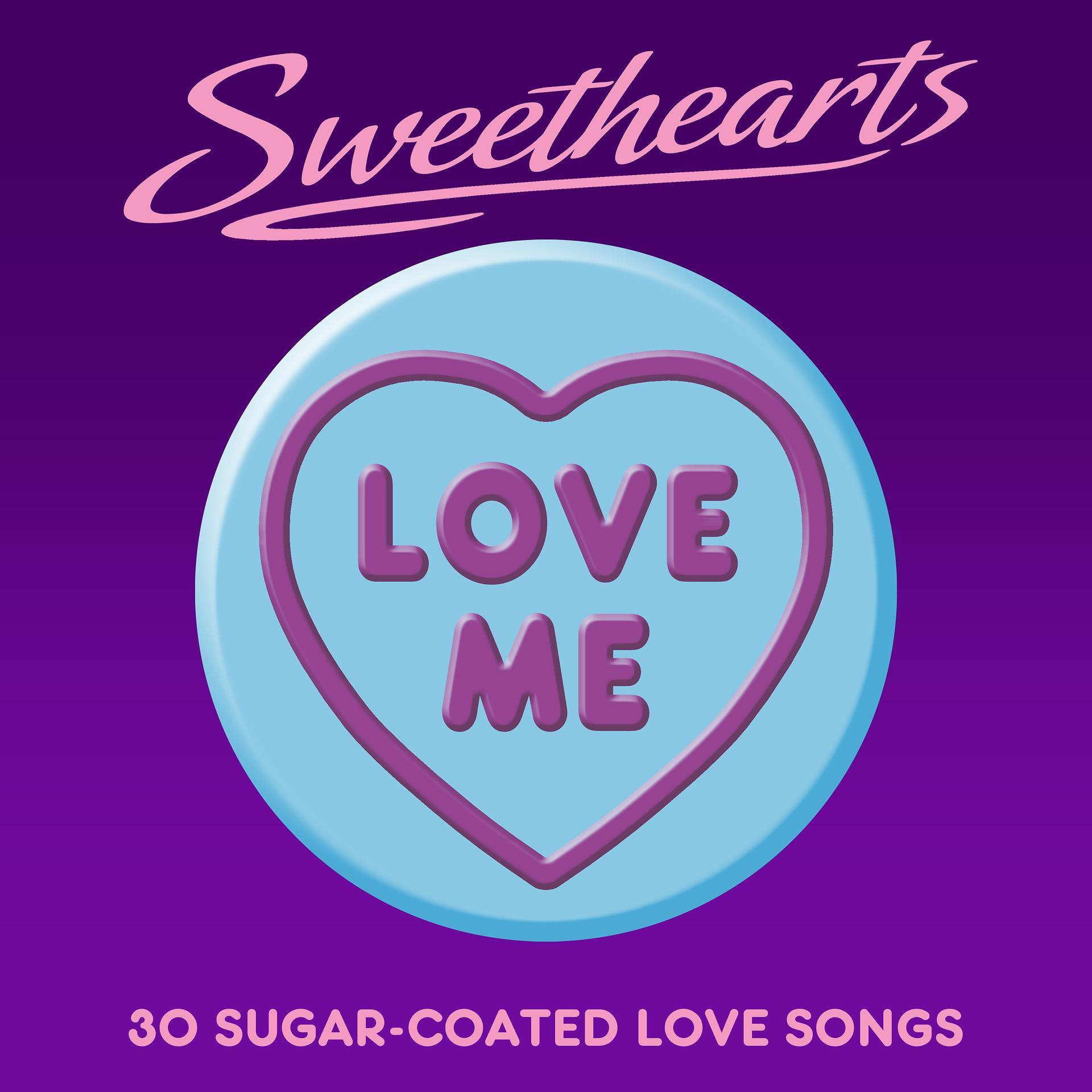 Постер альбома Love Me - Sweethearts (30 Sugar Coated Love Songs)