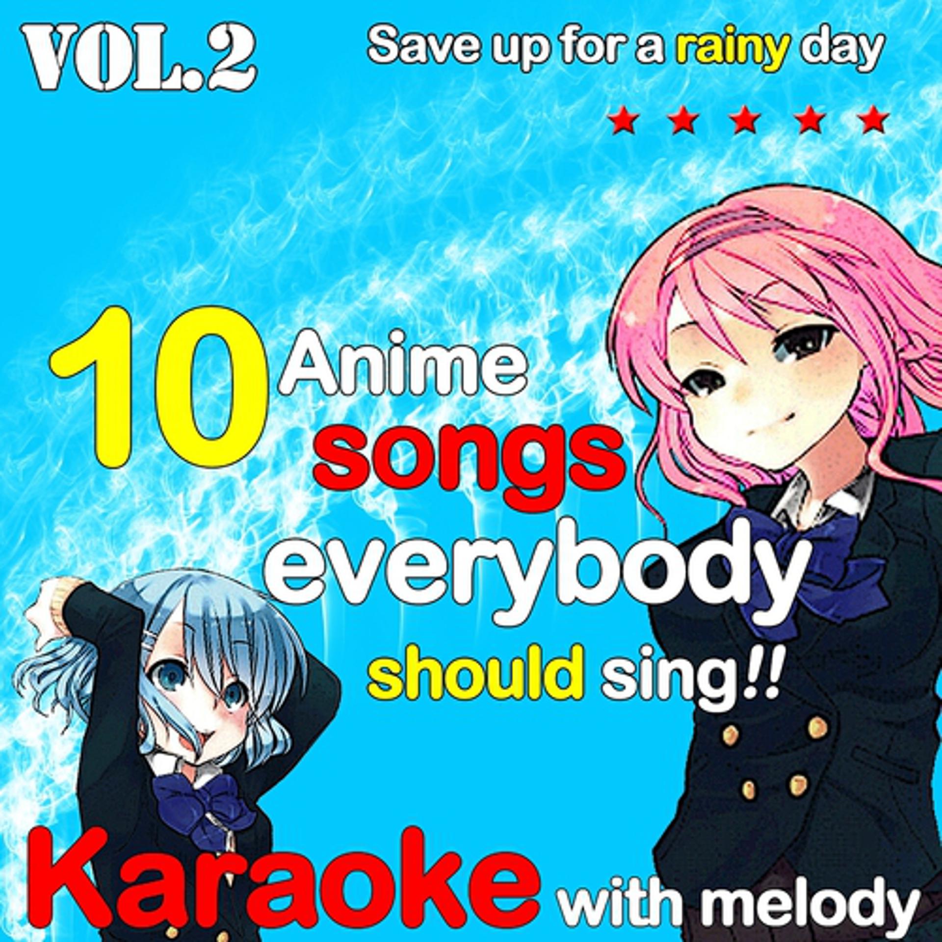 Постер альбома 10 Anime Songs Everybody Should Sing, Vol. 2 (Karaoke With Melody)