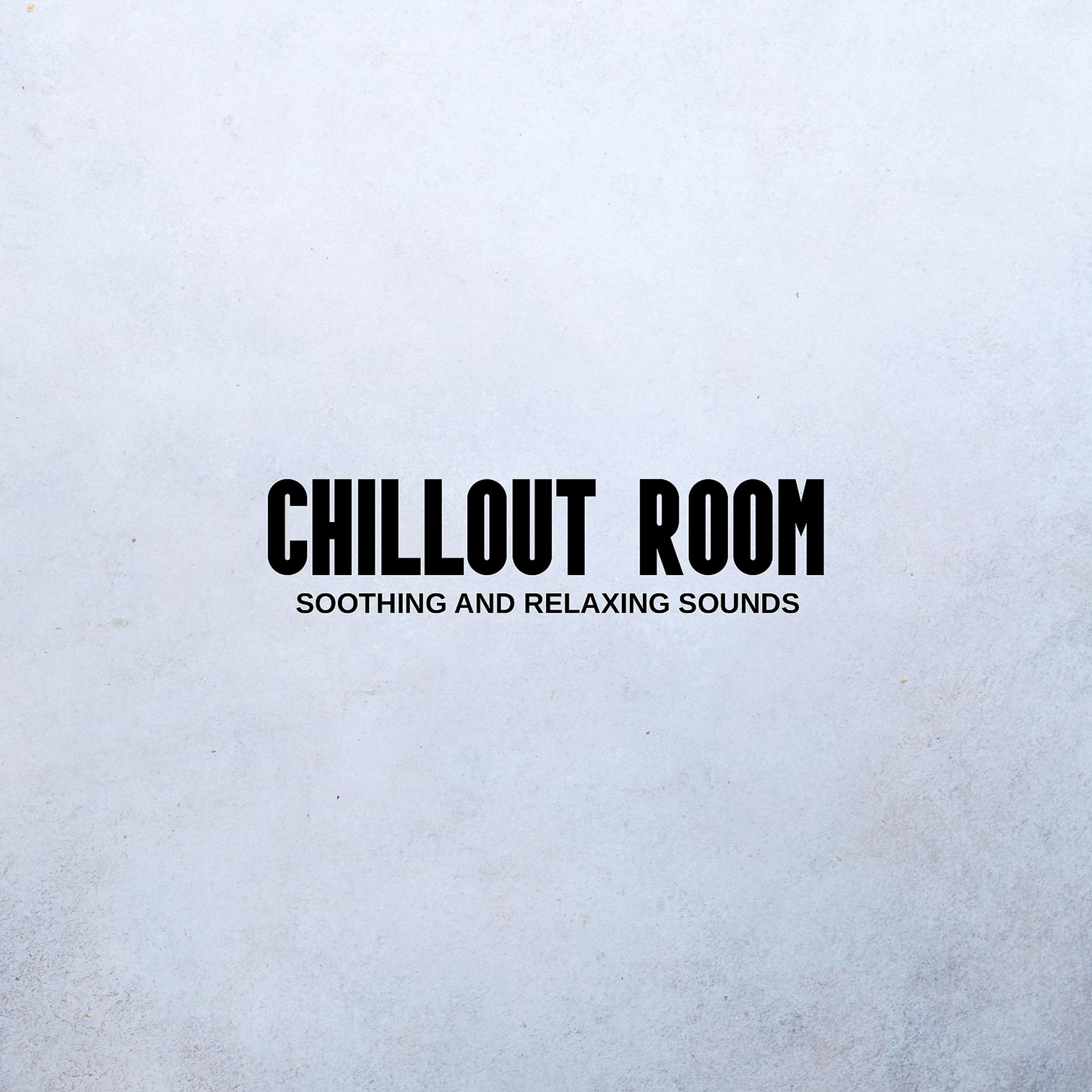 Постер альбома Chillout Room – Soothing and Relaxing Sounds