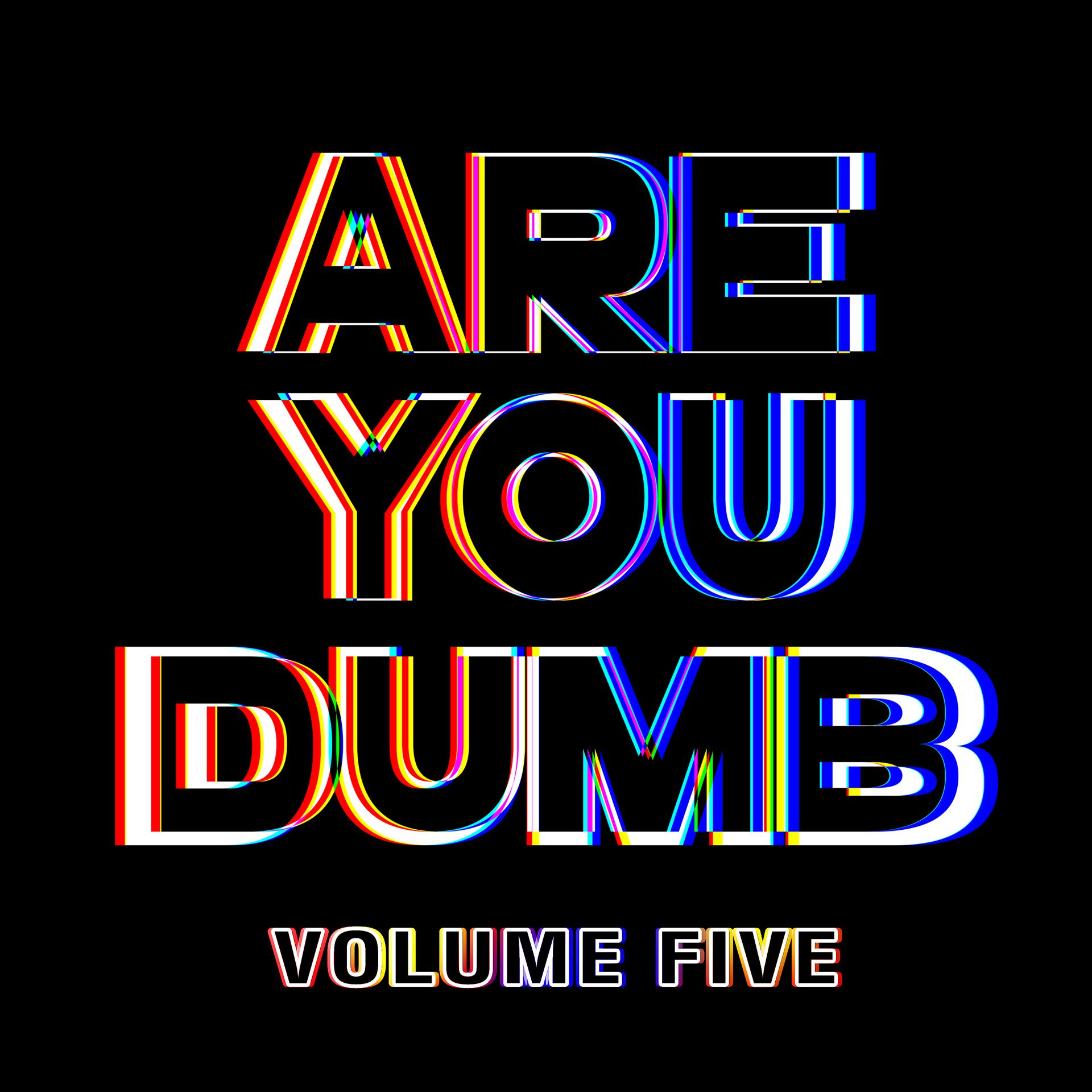 Постер альбома Are You Dumb? Vol. 5