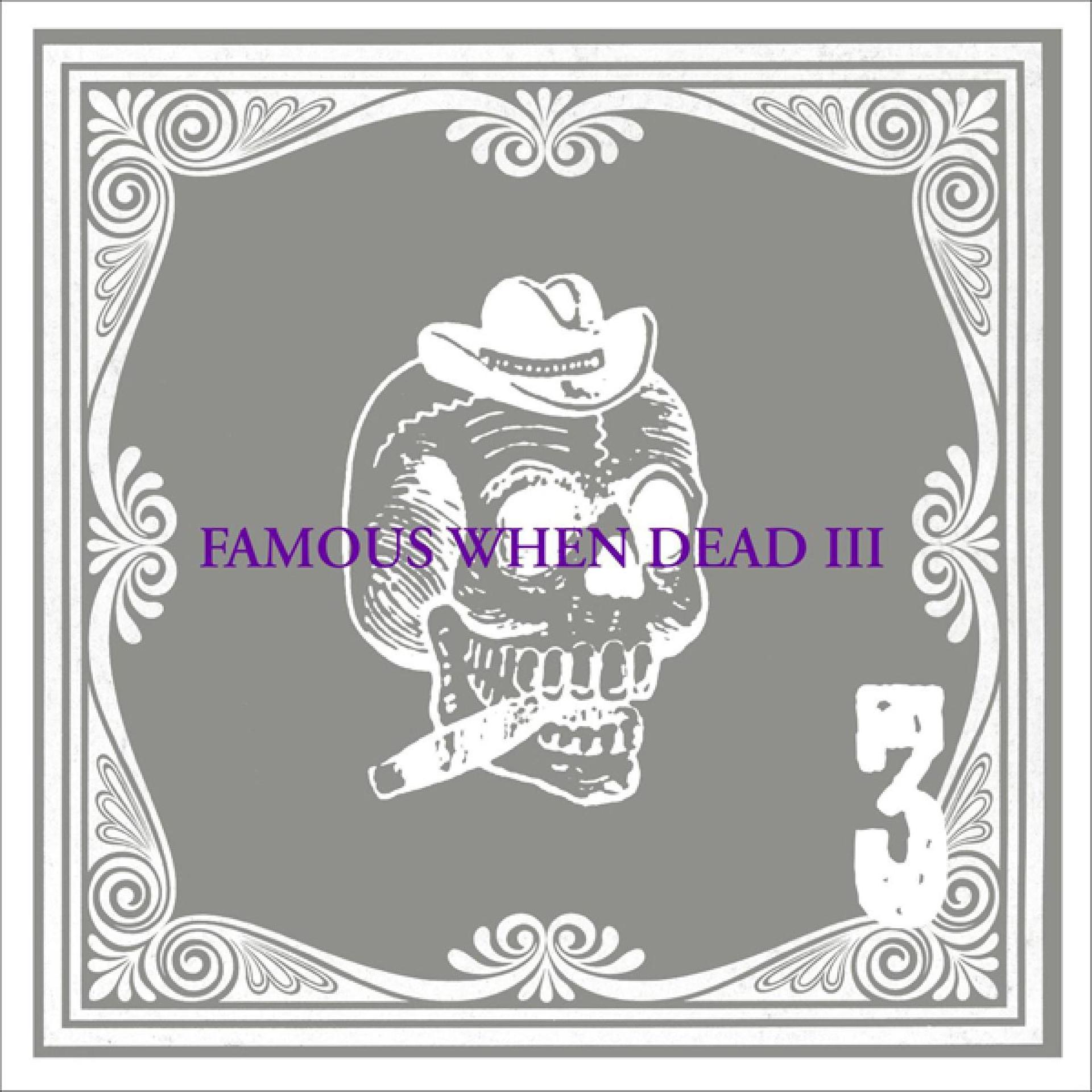 Постер альбома Famous When Dead 3