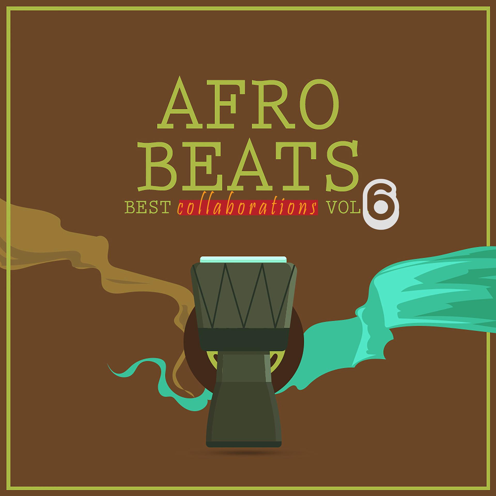 Постер альбома Afro Beats Collaborations, Vol. 6