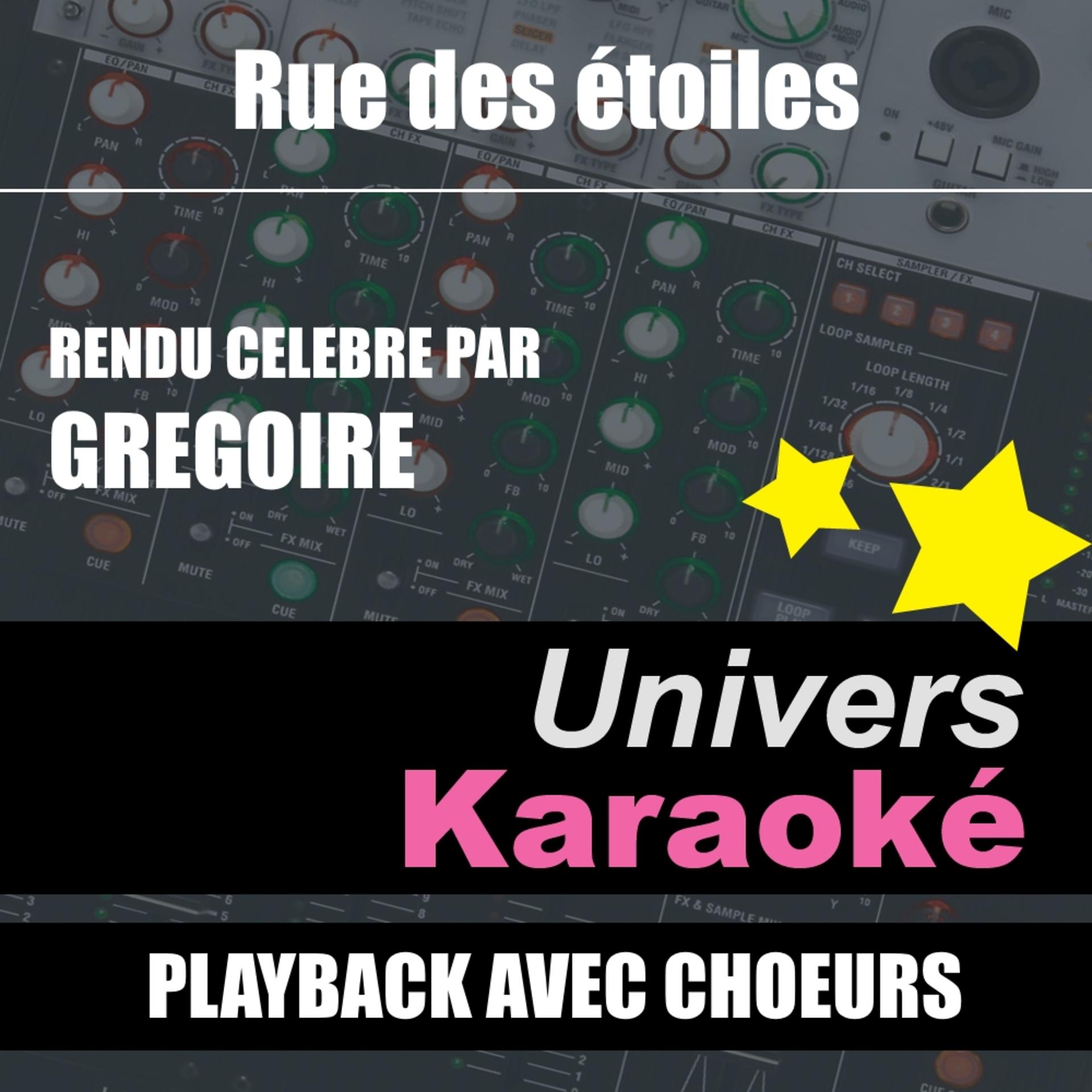 Постер альбома Rue des étoiles (Rendu célèbre par Grégoire) [Version karaoké avec choeurs] - Single