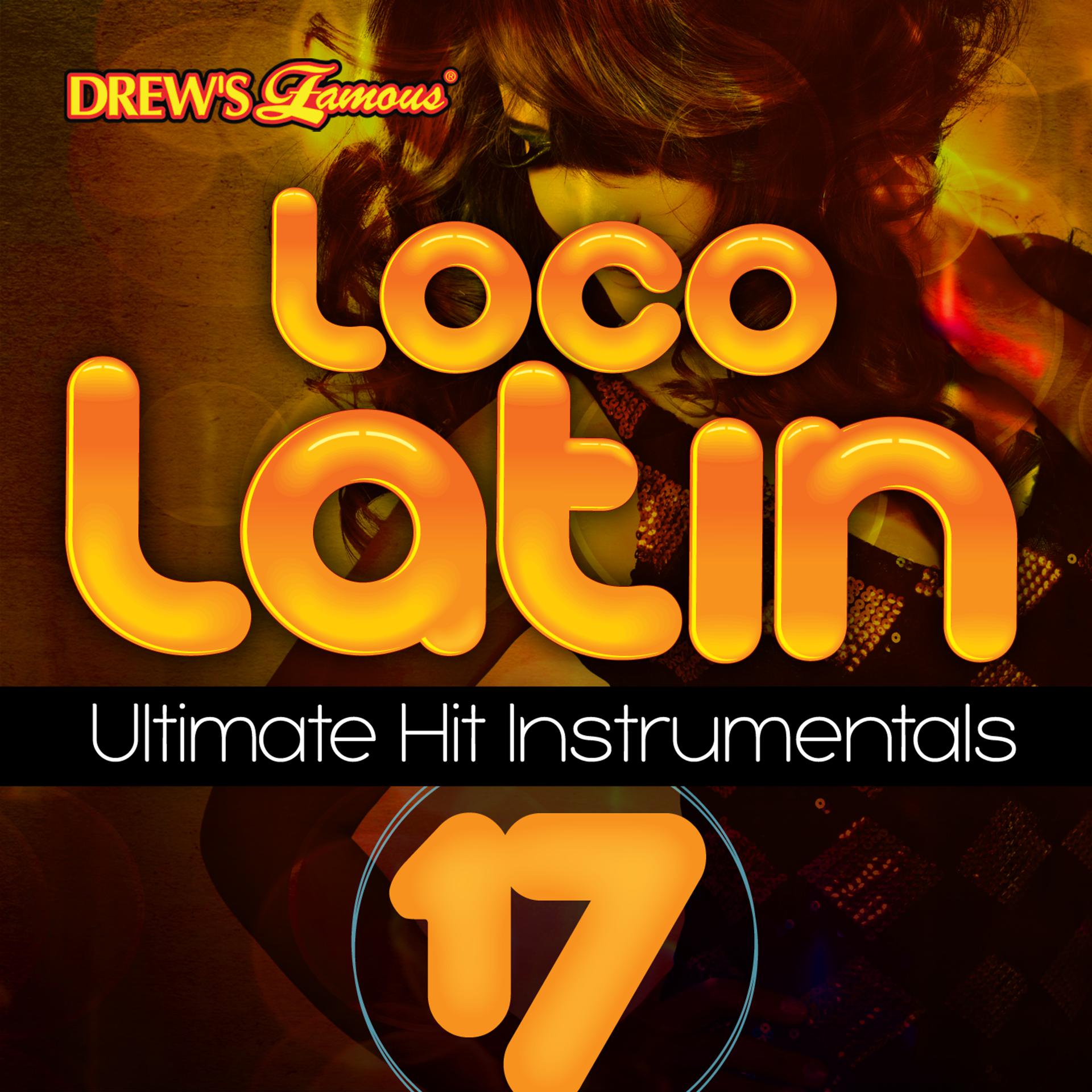Постер альбома Loco Latin Ultimate Hit Instrumentals, Vol. 17