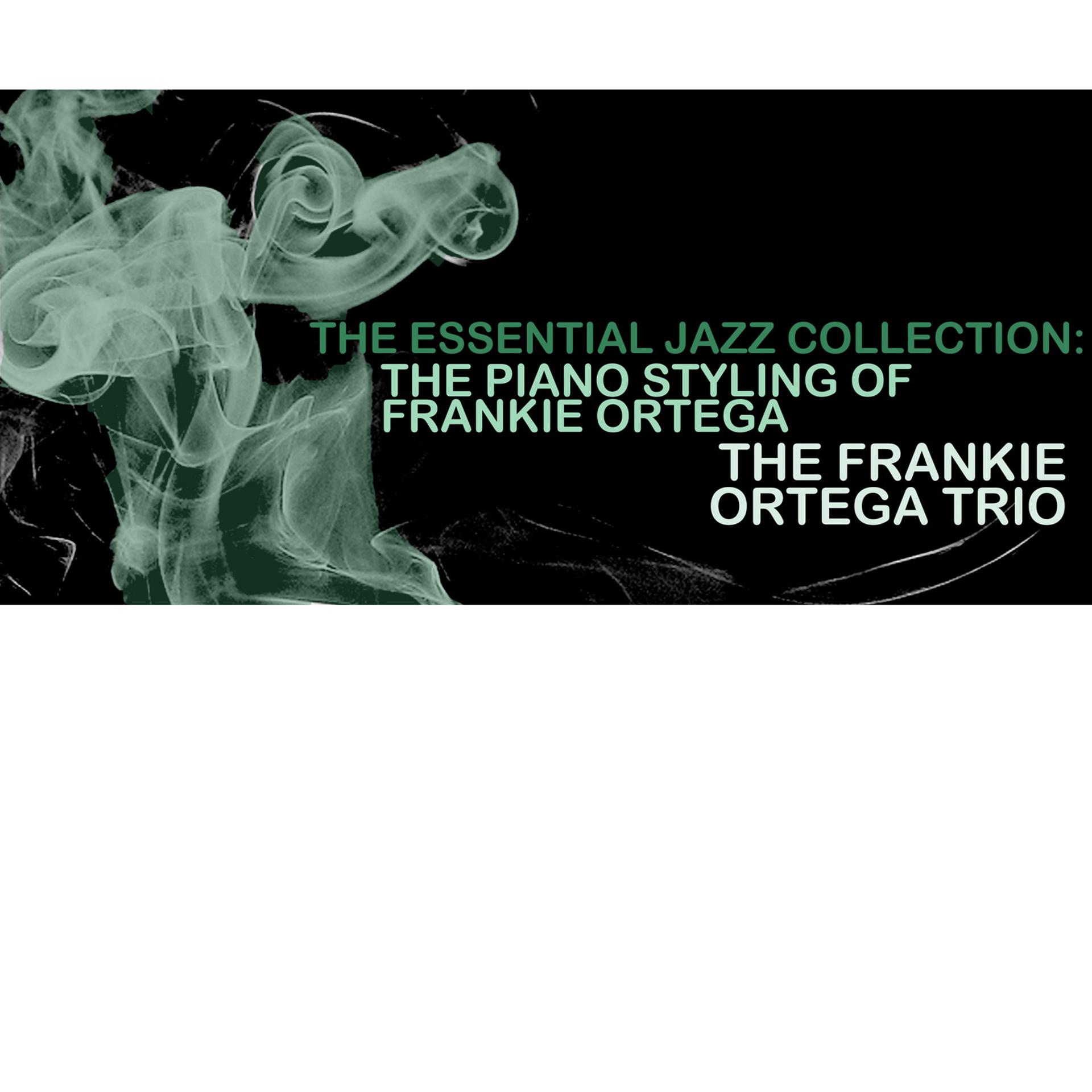 Постер альбома The Essential Jazz Colllection: The Piano Styling of Frankie Ortega