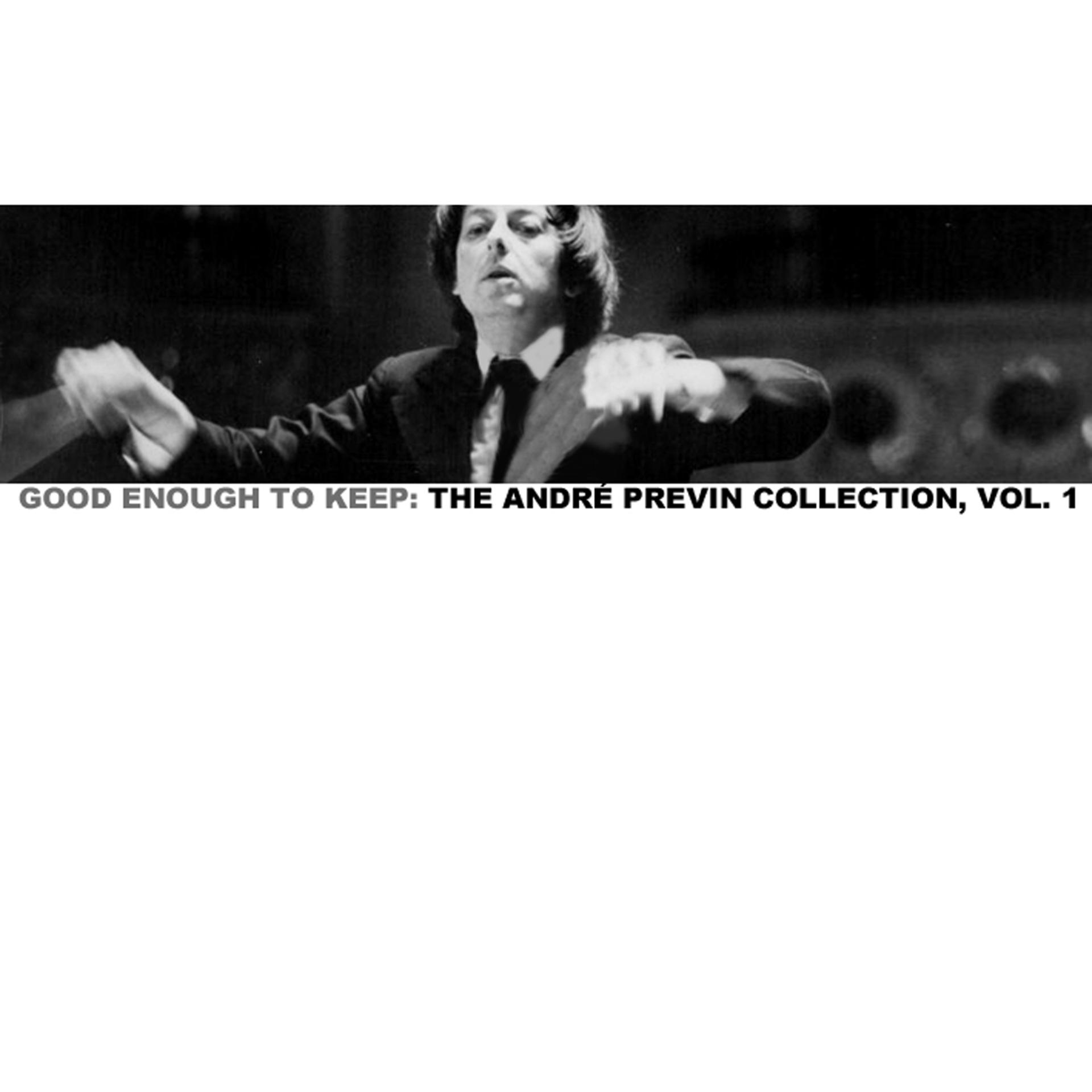 Постер альбома Good Enough to Keep: The André Previn Collection, Vol. 1