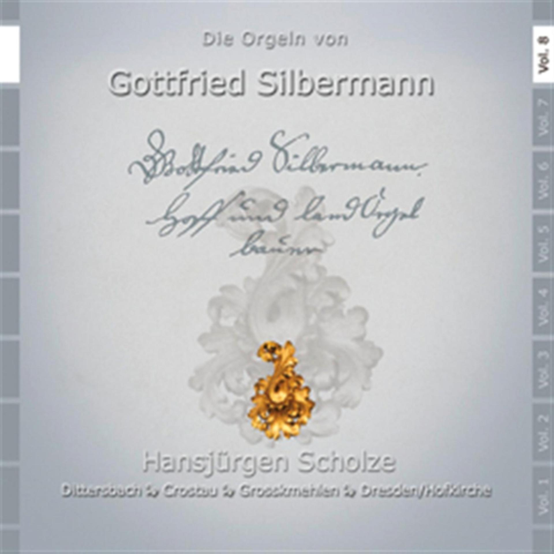 Постер альбома Die Orgeln von Gottfried Silbermann in Gromehlen, Crostau, Dittersbach und Dresden, Katholische Hofkirche, Vol. 8