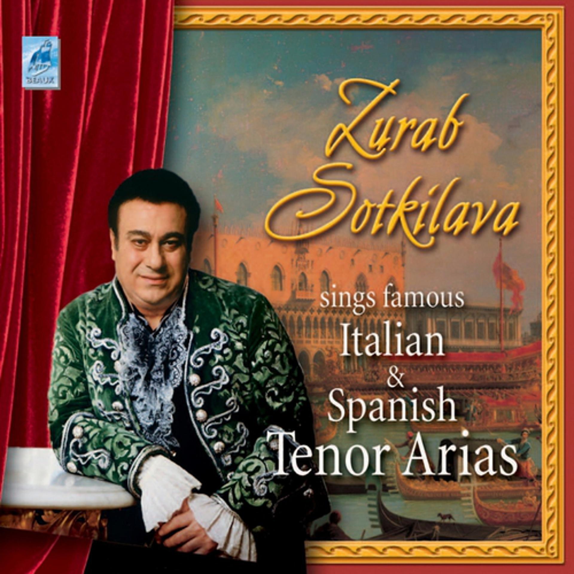 Постер альбома Zurab Sotkilava Sings Famous Italian and Spanish Tenor Arias