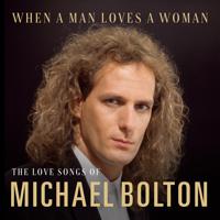 Постер альбома When A Man Loves A Woman: The Love Songs of Michael Bolton