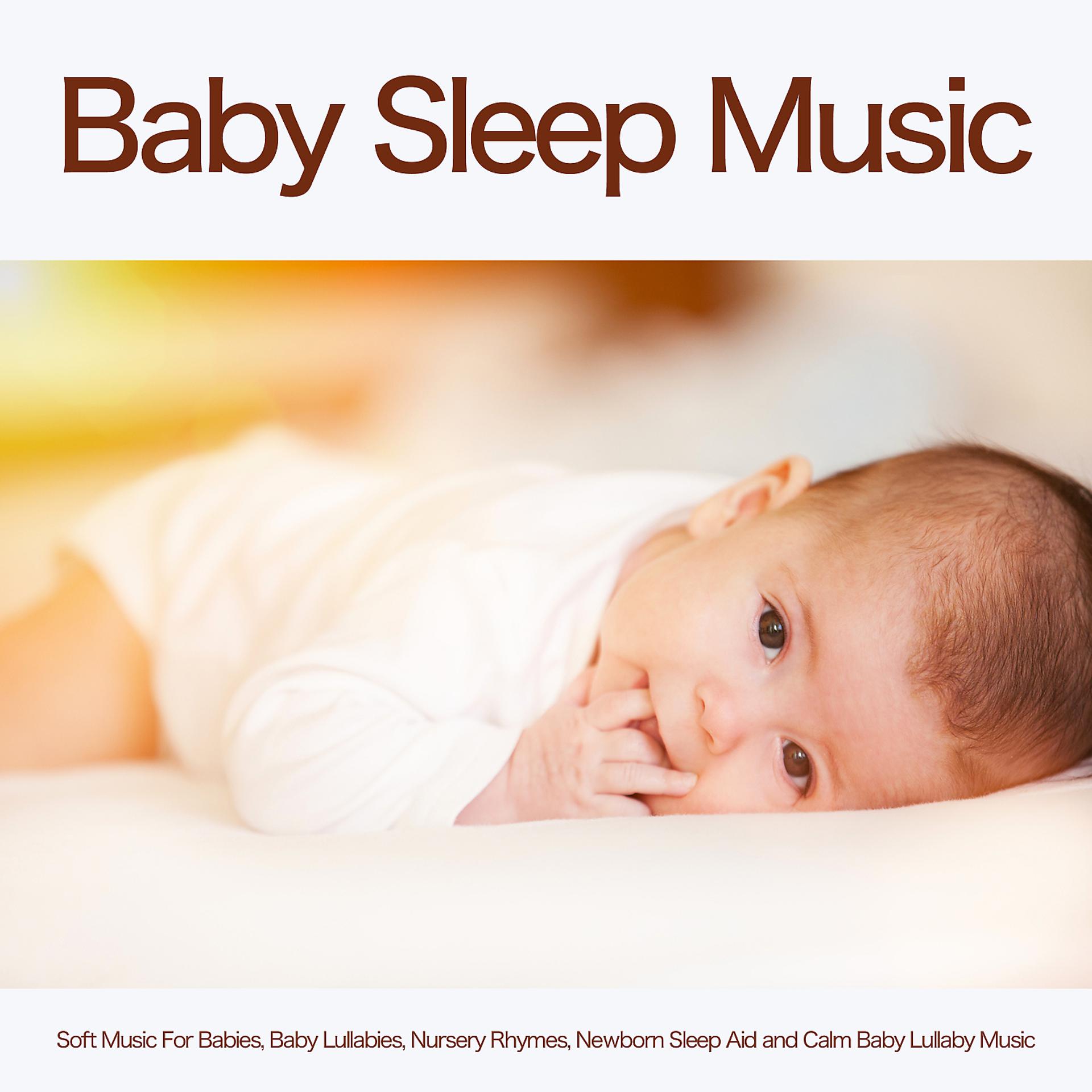 Постер альбома Baby Sleep Music: Soft Music For Babies, Baby Lullabies, Nursery Rhymes, Newborn Sleep Aid and Calm Baby Lullaby Music