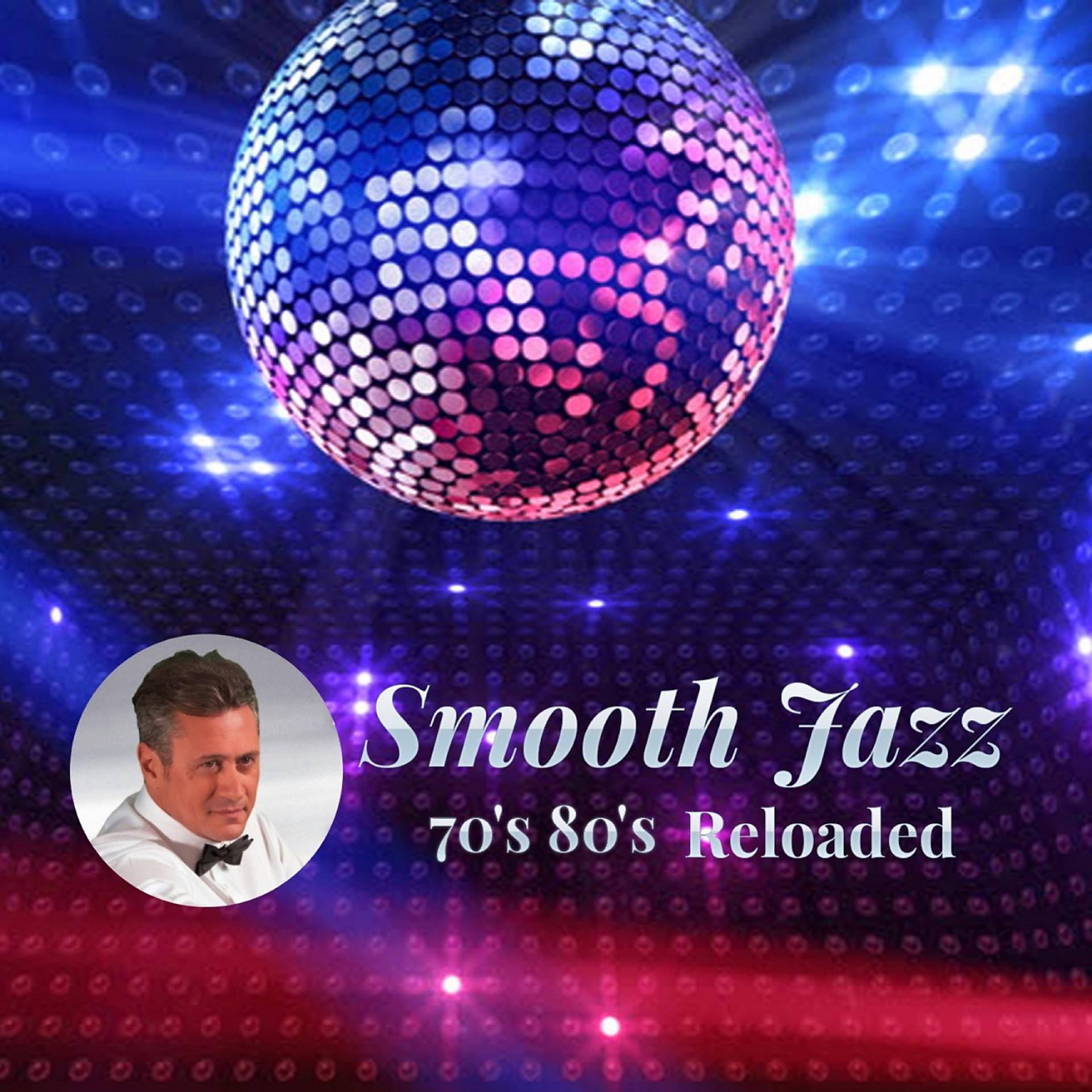 Постер альбома Smooth Jazz  80's 70's  Reloaded