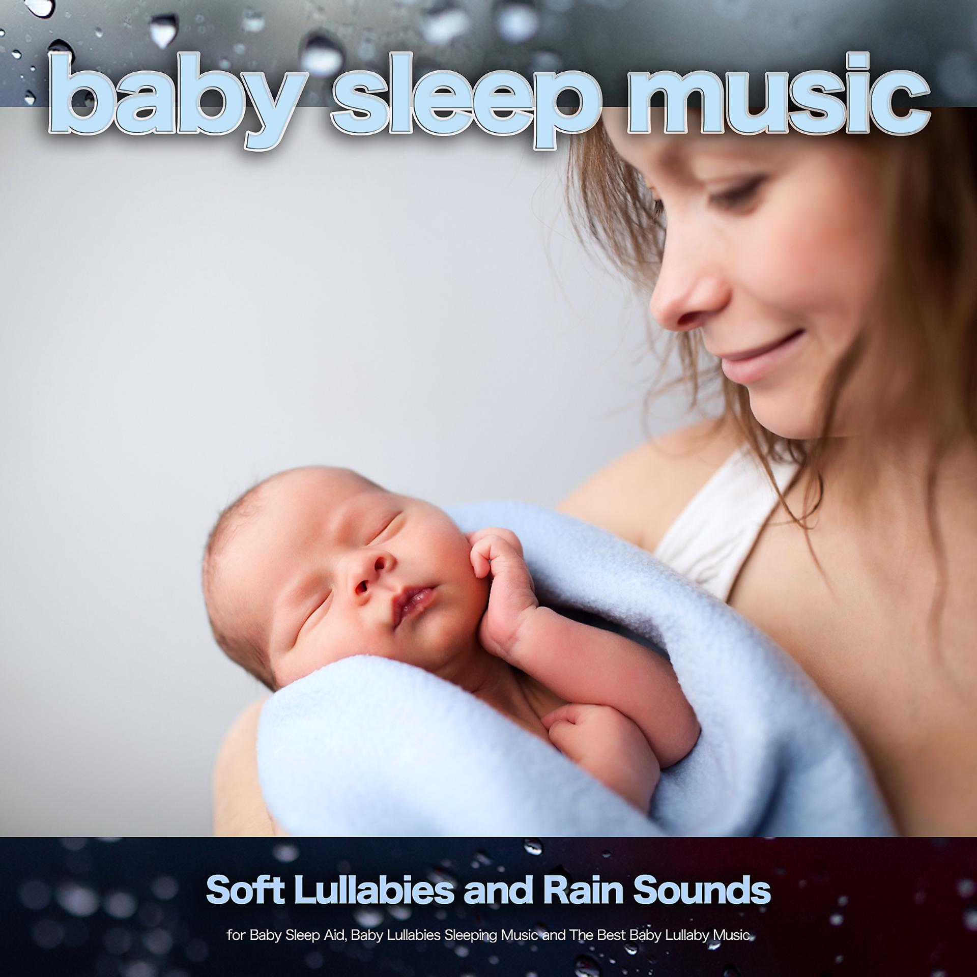 Постер альбома Baby Sleep Music: Soft Lullabies and Rain Sounds for Baby Sleep Aid, Baby Lullabies Sleeping Music and The Best Baby Lullaby Music
