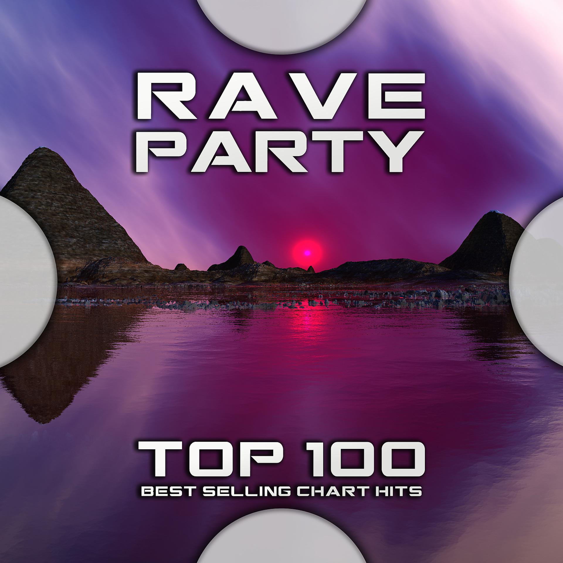 Постер альбома Rave Party Top 100 Best Selling Chart Hits
