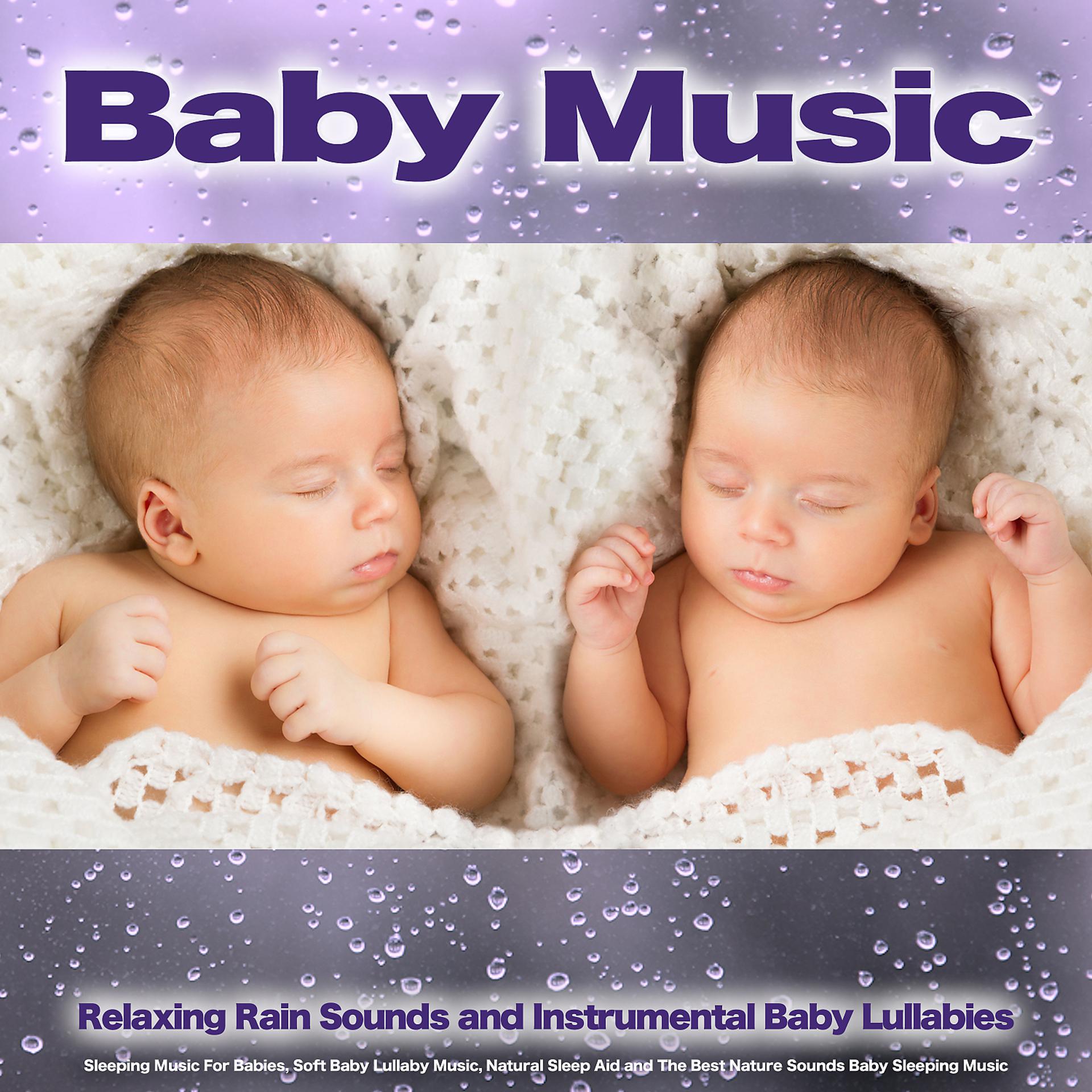Постер альбома Baby Music: Relaxing Rain Sounds and Relaxing Instrumental Baby Lullabies, Sleeping Music For Babies, Soft Baby Lullaby Music, Natural Sleep Aid and The Best Nature Sounds Baby Sleeping Music