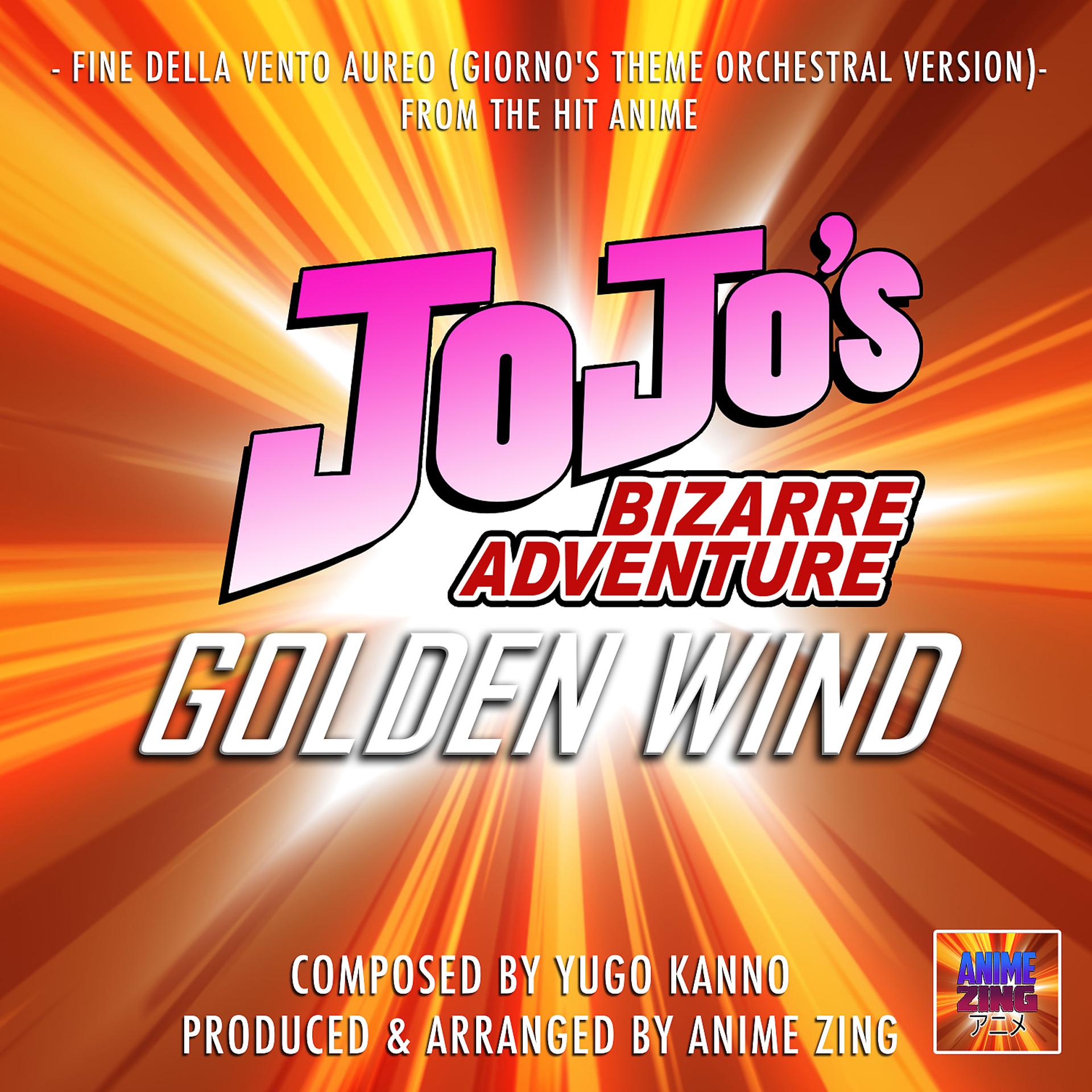 Постер альбома Fine Della Vento Aureo - Giorno's Theme (From "JoJo's Bizarre Adventure Golden Wind") (Orchestral Version)