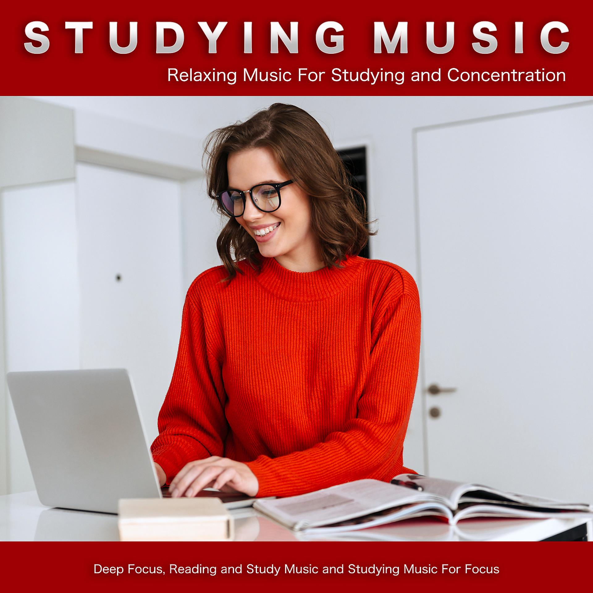 Постер альбома Studying Music: Relaxing Music For Studying and Concentration, Deep Focus, Reading and Study Music and Studying Music For Focus