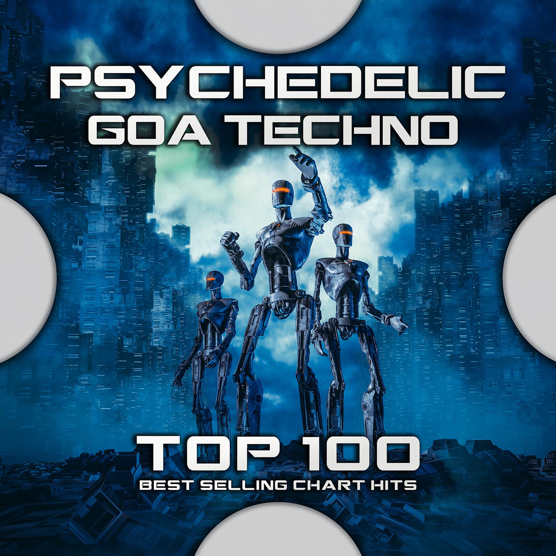 Постер альбома Psychedelic Goa Techno Top 100 Best Selling Chart Hits