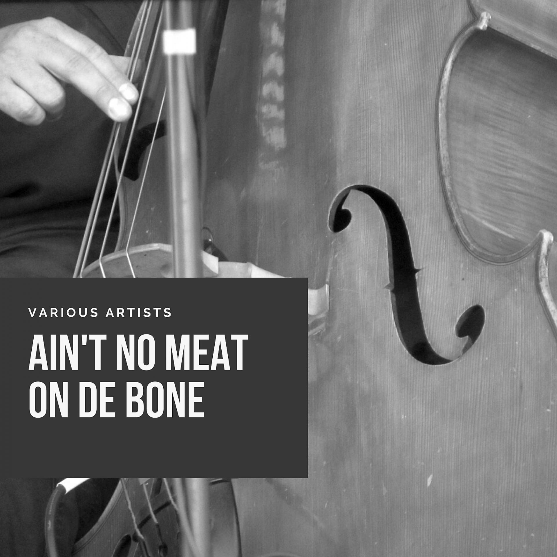 Постер альбома Ain't No Meat On De Bone